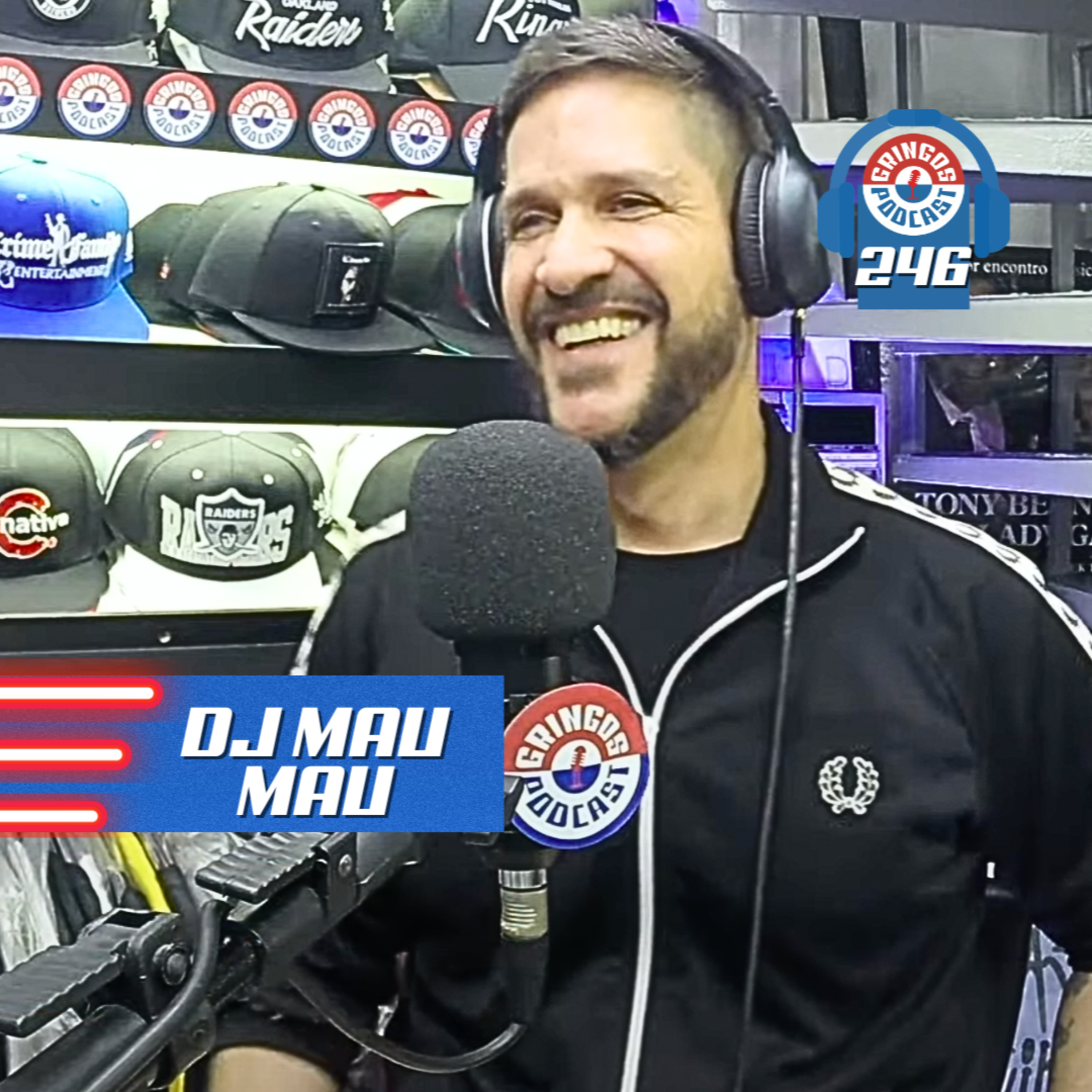 DJ MAU MAU - Gringos Podcast #246 episode artwork