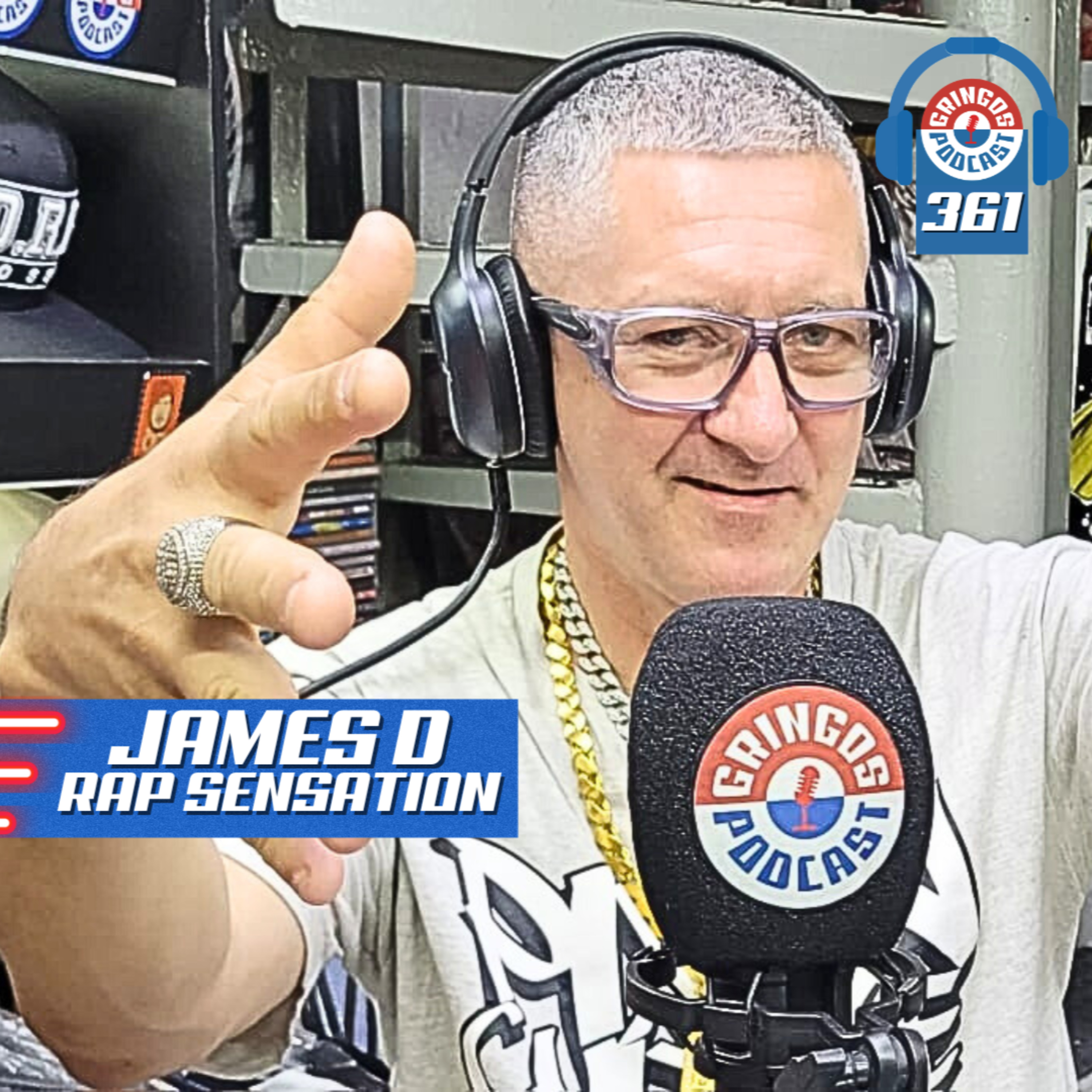 JAMES D RAP SENSATION [Co-Host P.MC] - Gringos Podcast #361 episode artwork