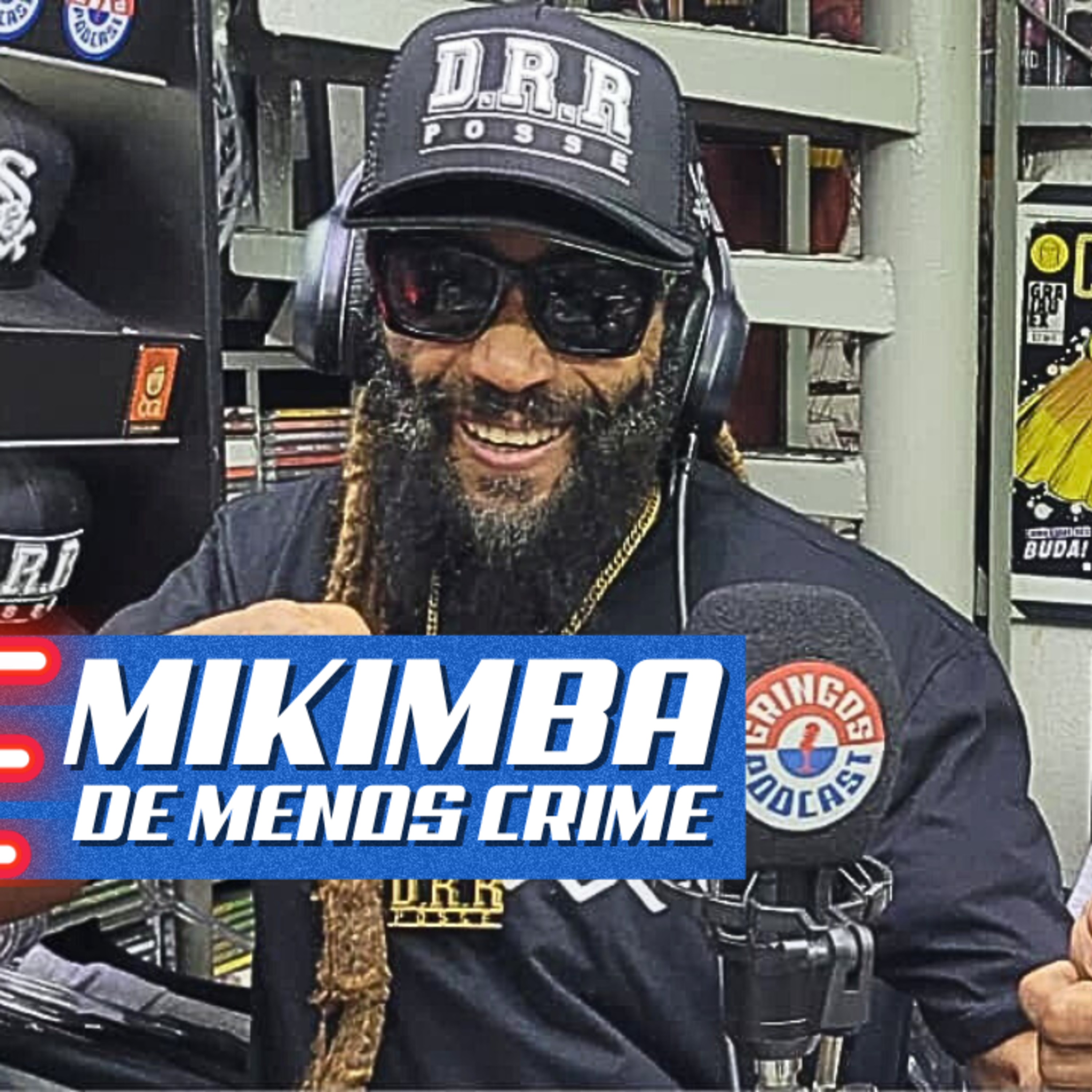 MANO MIKIMBA DE MENOS CRIME E BENE MIL GRAU - Gringos Podcast #375 episode artwork