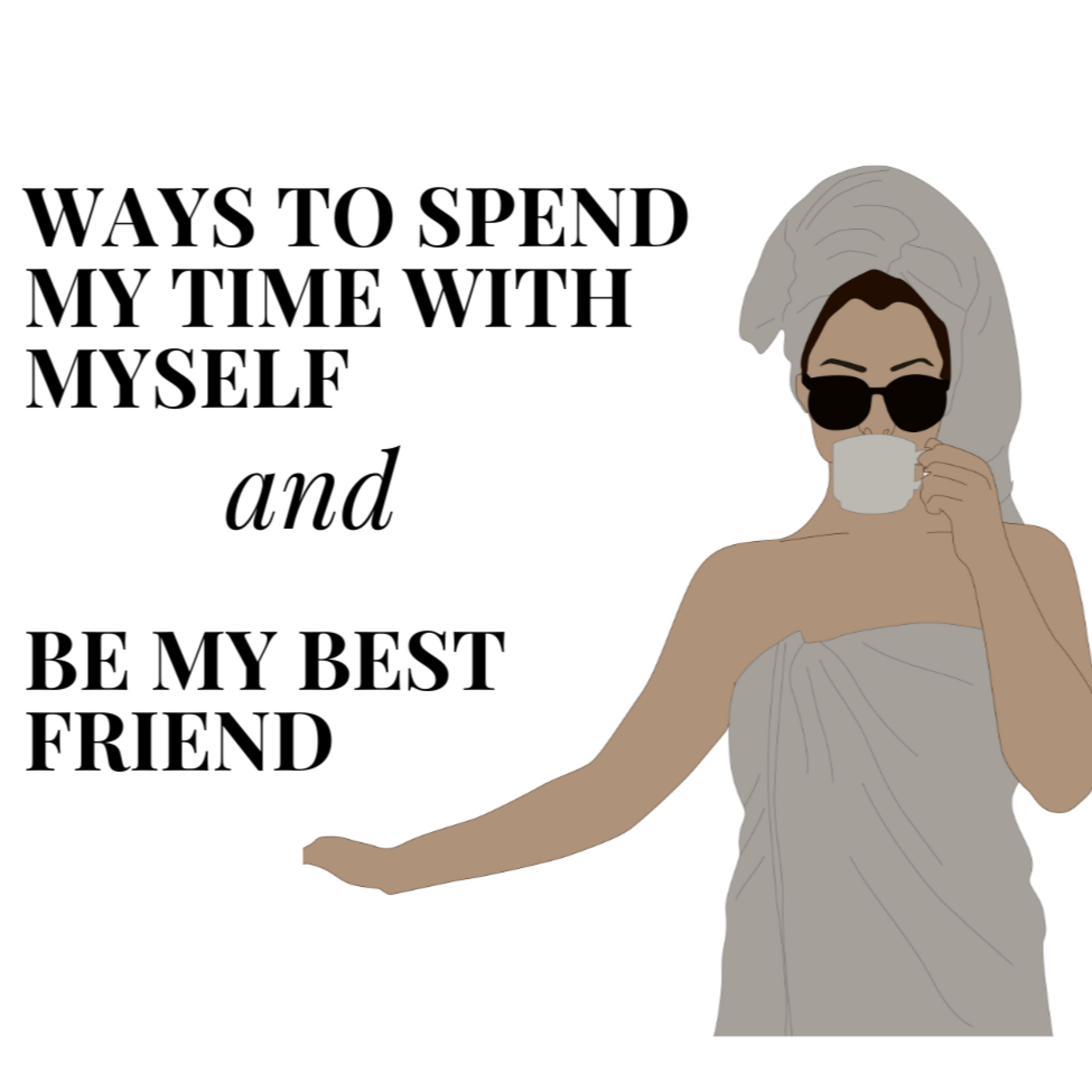 #70-Ways to spend my time with myself and be my best friend.:طرق لقضاء وقتي مع نفسي و كيف أكون صديقتي المفضلة. episode artwork