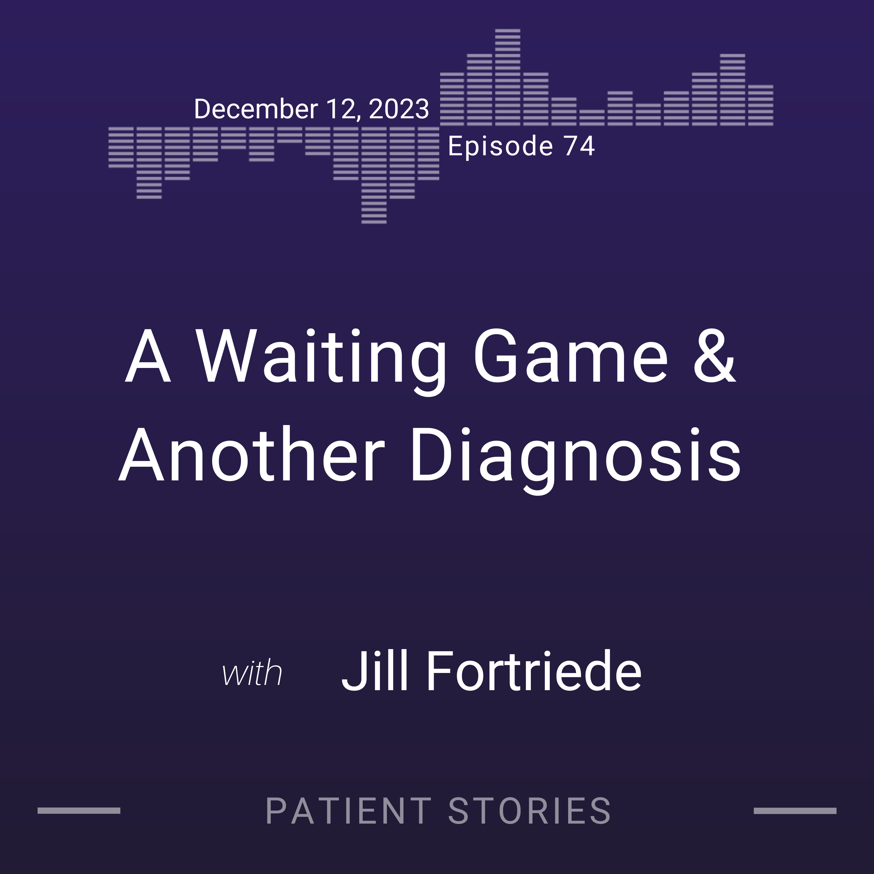 A Waiting Game & Another Diagnosis