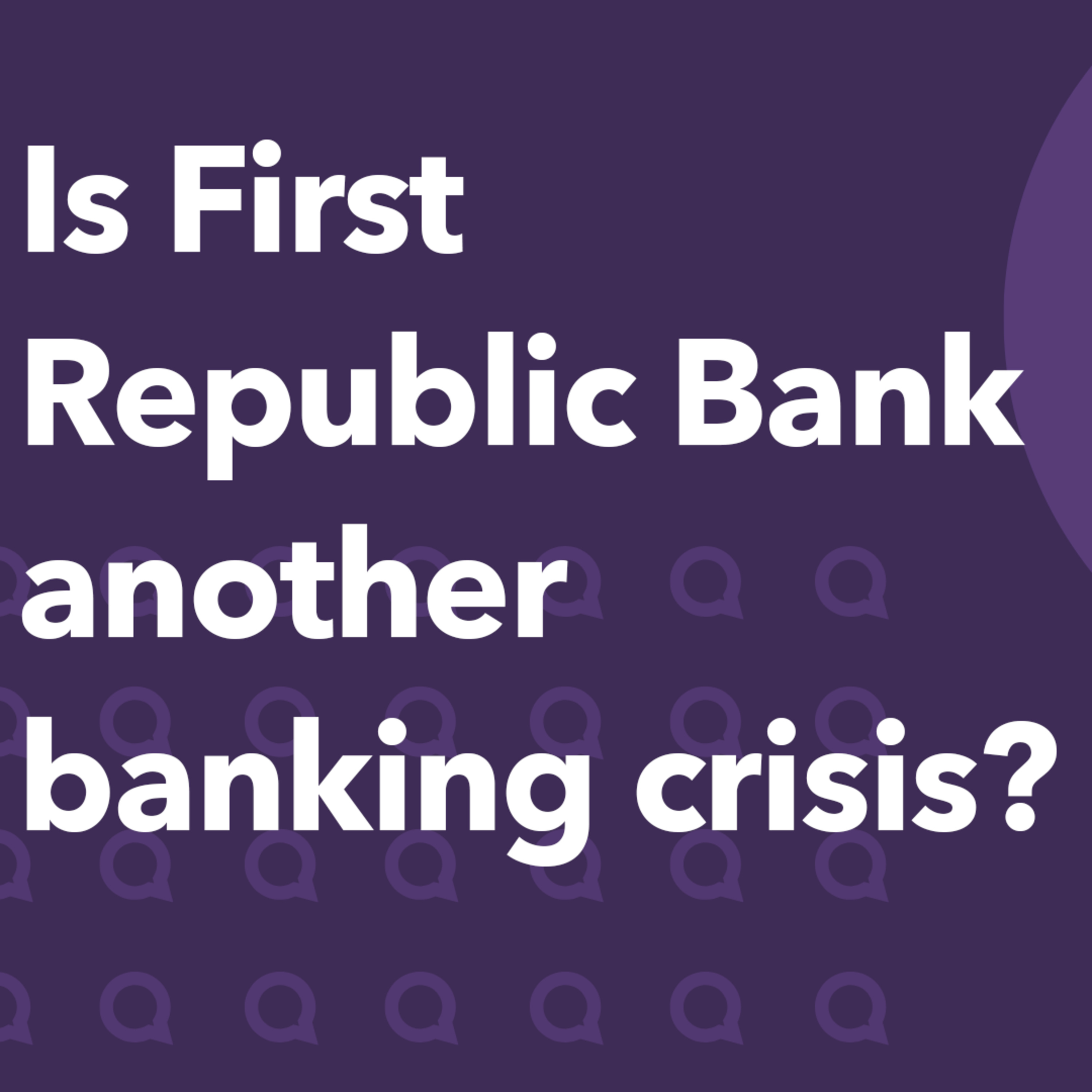 Is First Republic Bank another banking crisis? | Morning Markets episode artwork