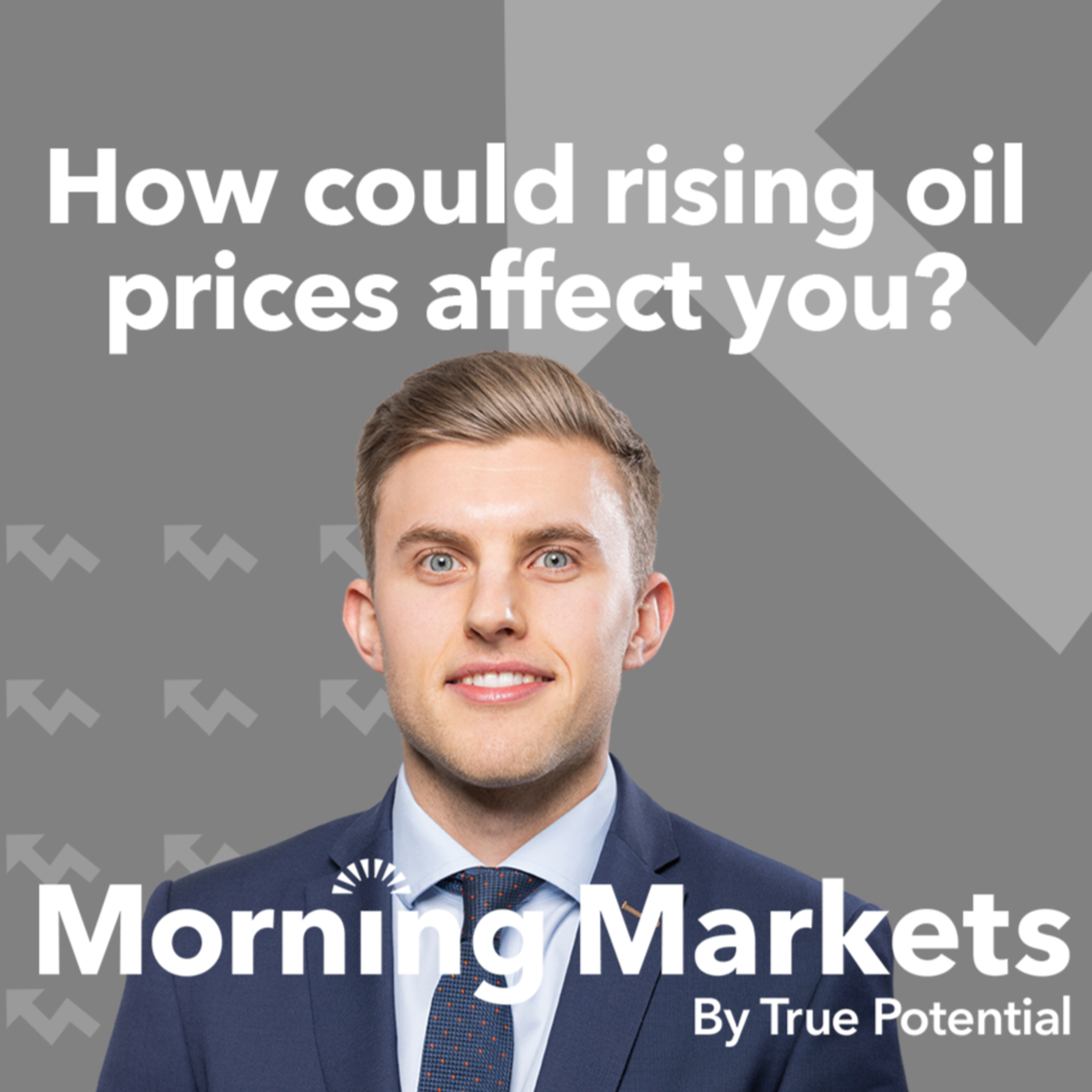 How could rising Oil prices affect you? | Morning Markets episode artwork
