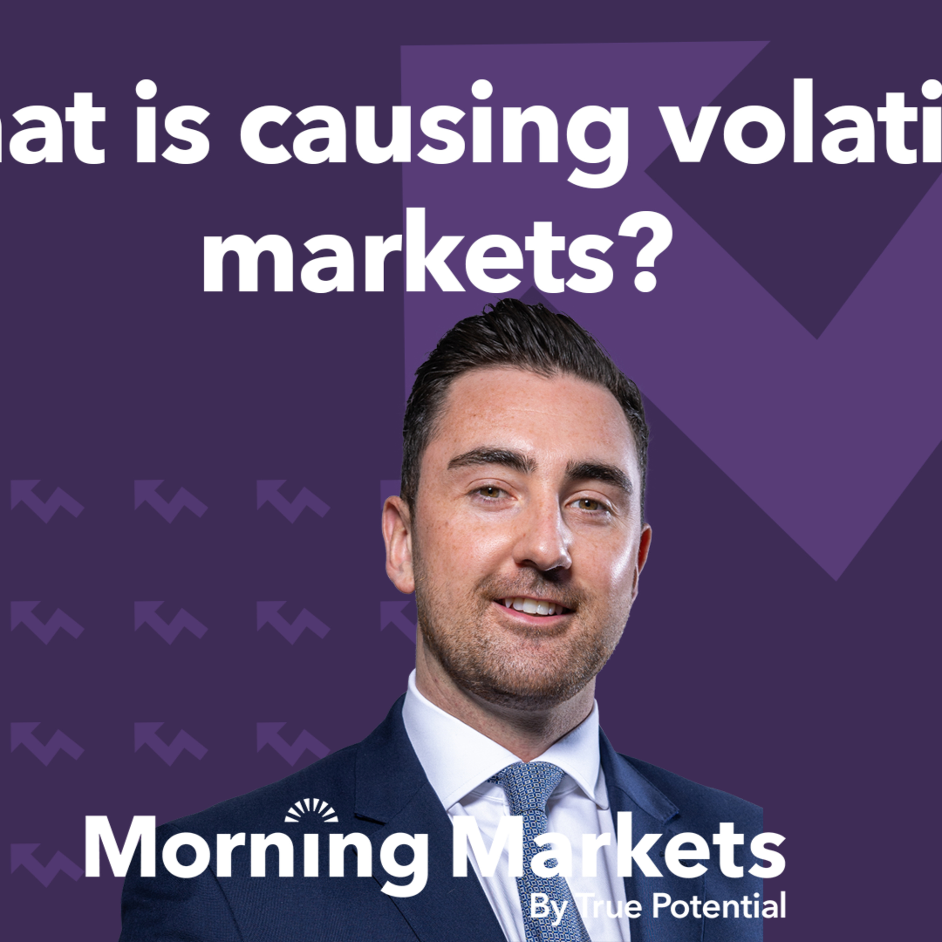 What is causing volatile markets? | Morning Markets episode artwork