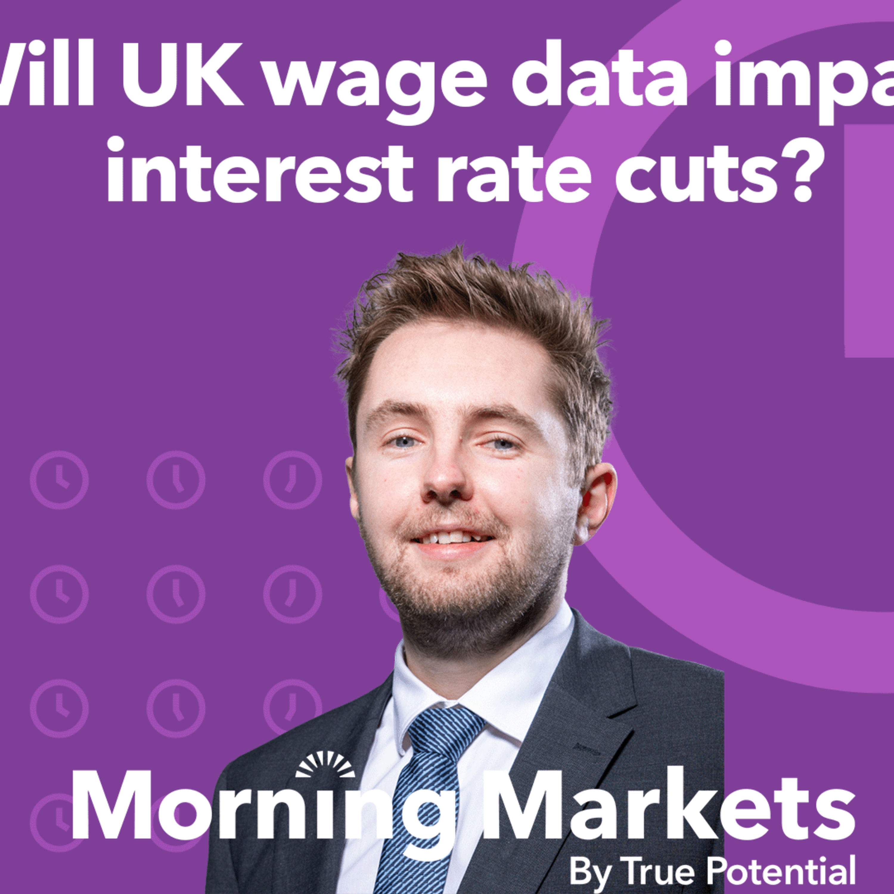 Will UK wage data impact interest rate cuts? | Morning Markets episode artwork