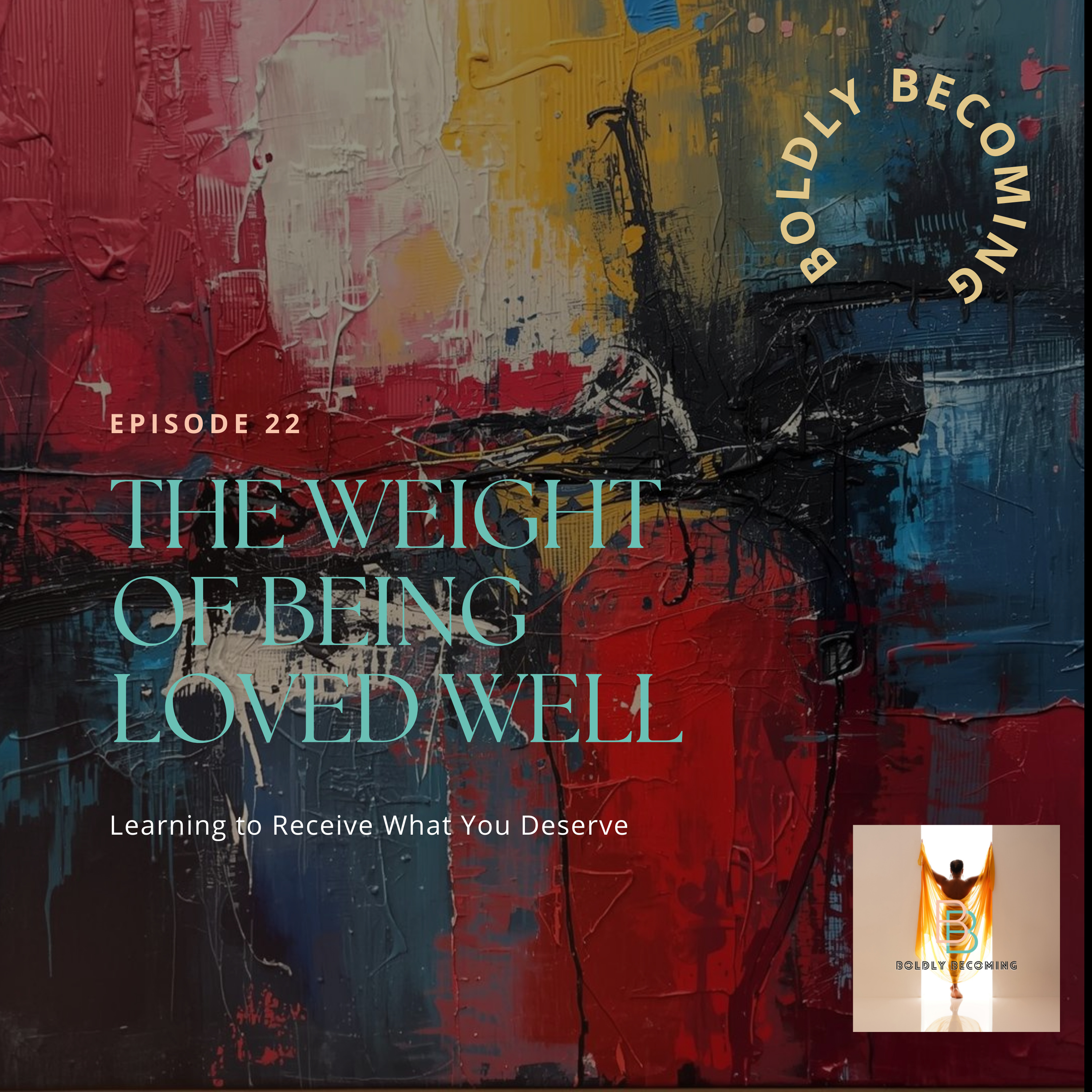 The Weight of Being Loved Well: Learning to Receive What You Deserve episode artwork