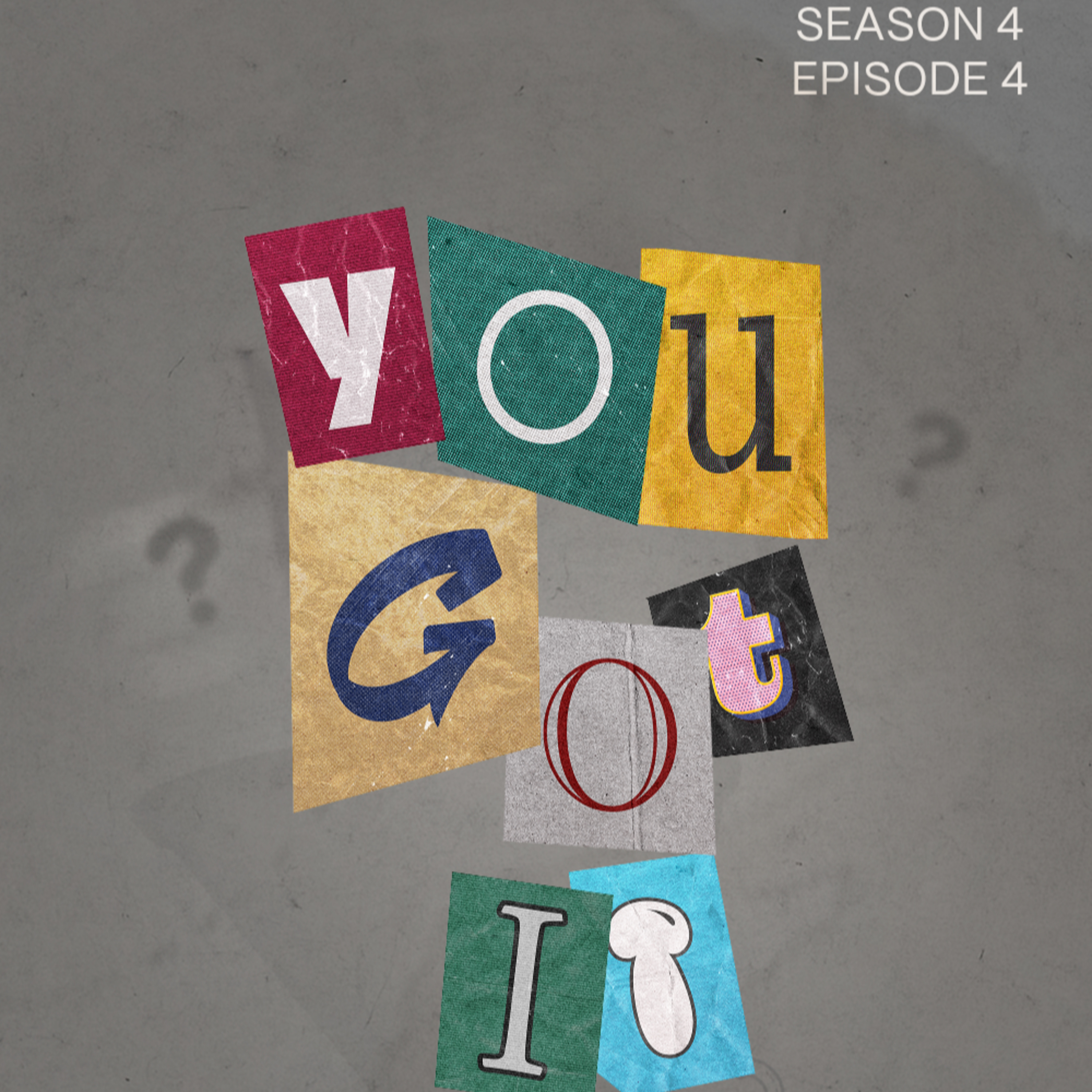 You Got It S4 EP 4 episode artwork