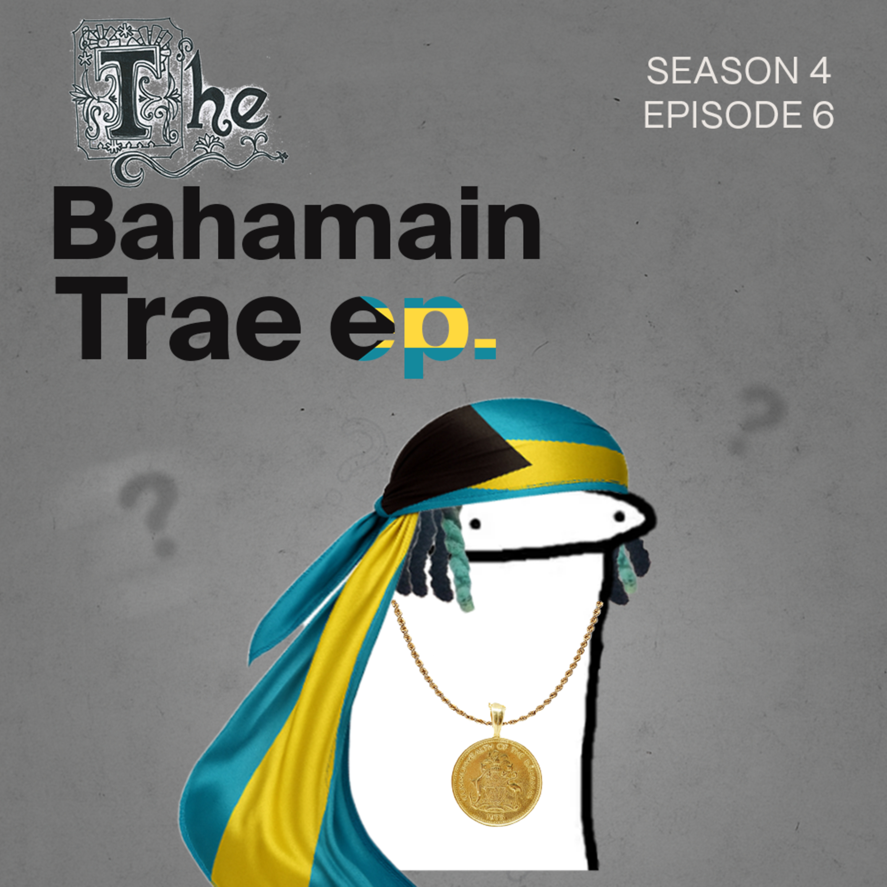 The Bahamian Trae Ep. S4 Ep 6 Season Finale! episode artwork