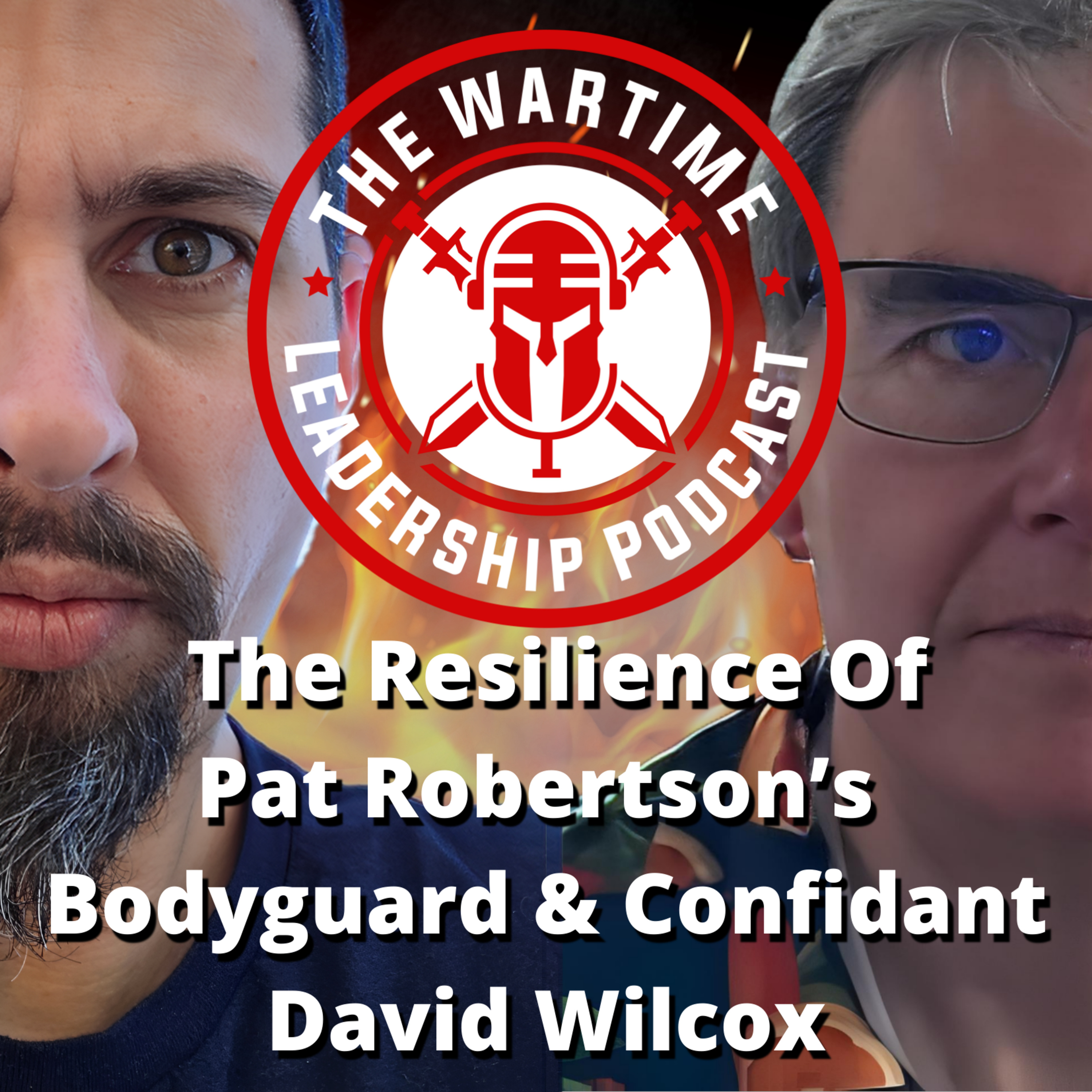 Episode 87: The Resilience of Pat Robertson's Bodyguard and Confidant David Wilcox