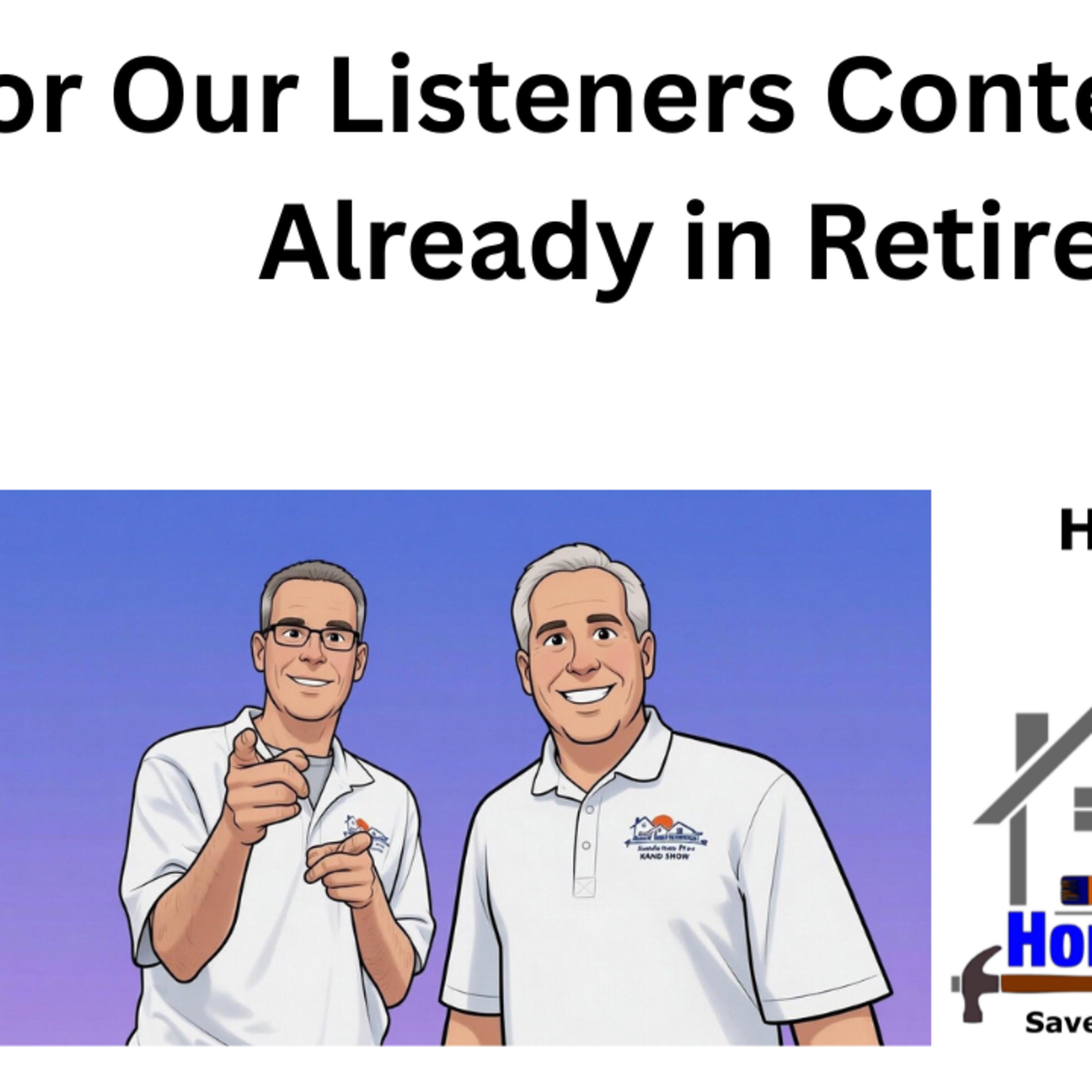 For Our Listeners Thinking About or Already in Retirement! episode artwork