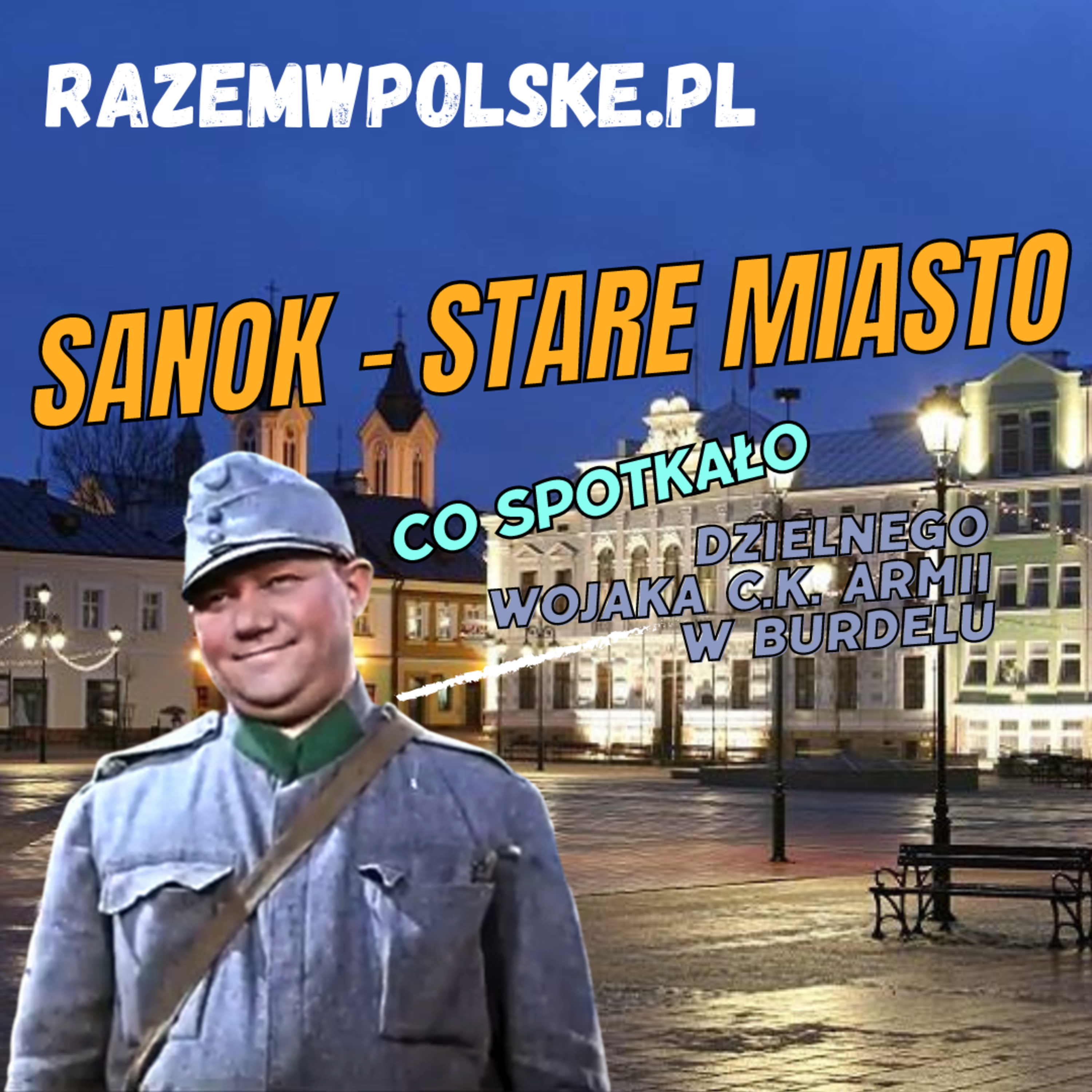 #102 SANOK STARE MIASTO. CO SPOTKAŁO DZIELNEGO WOJAKA CK ARMII W BURDELU episode artwork