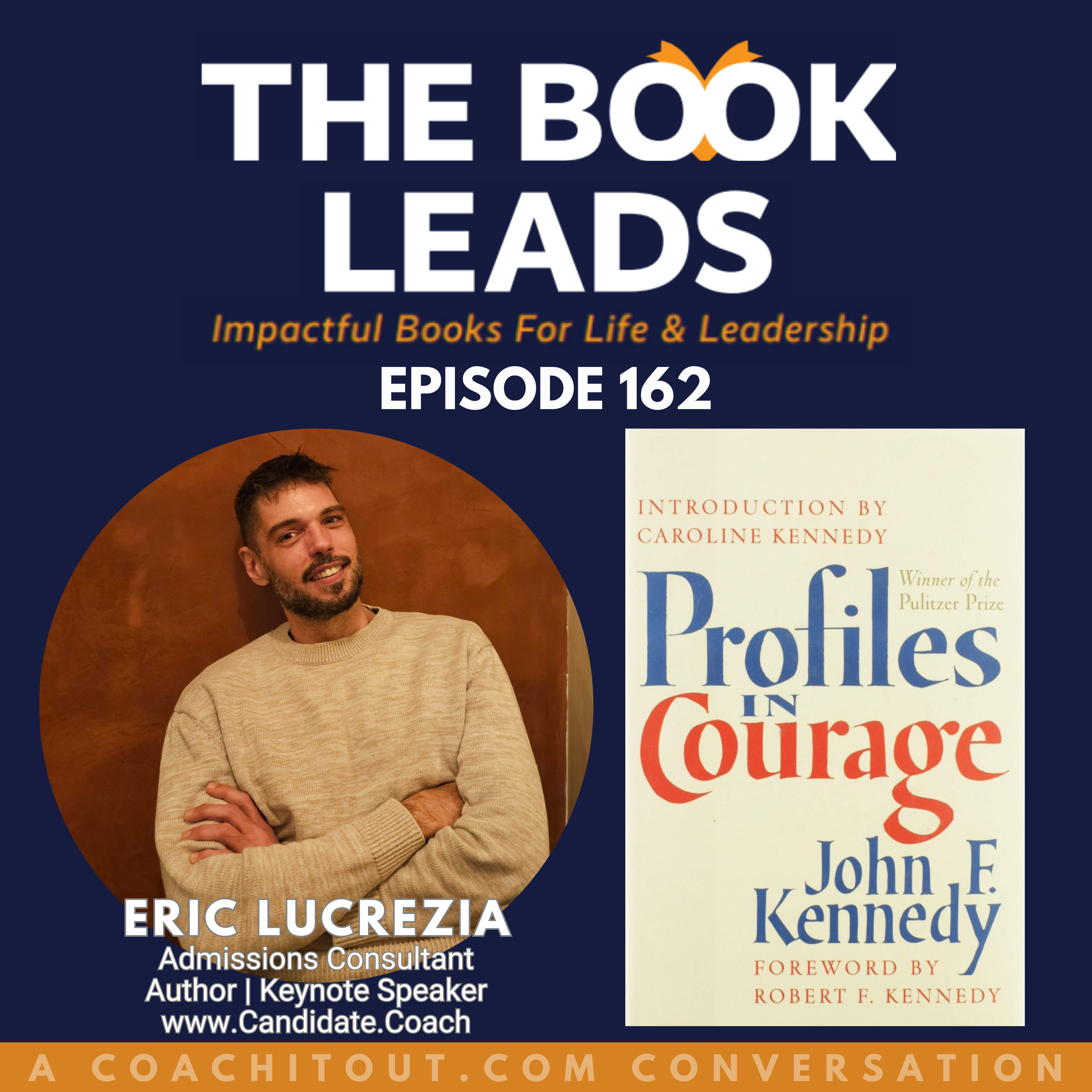 Episode 162: Eric Lucrezia & Profiles In Courage by John F. Kennedy Episode 162: Eric Lucrezia & Profiles In Courage by John F. Kennedy