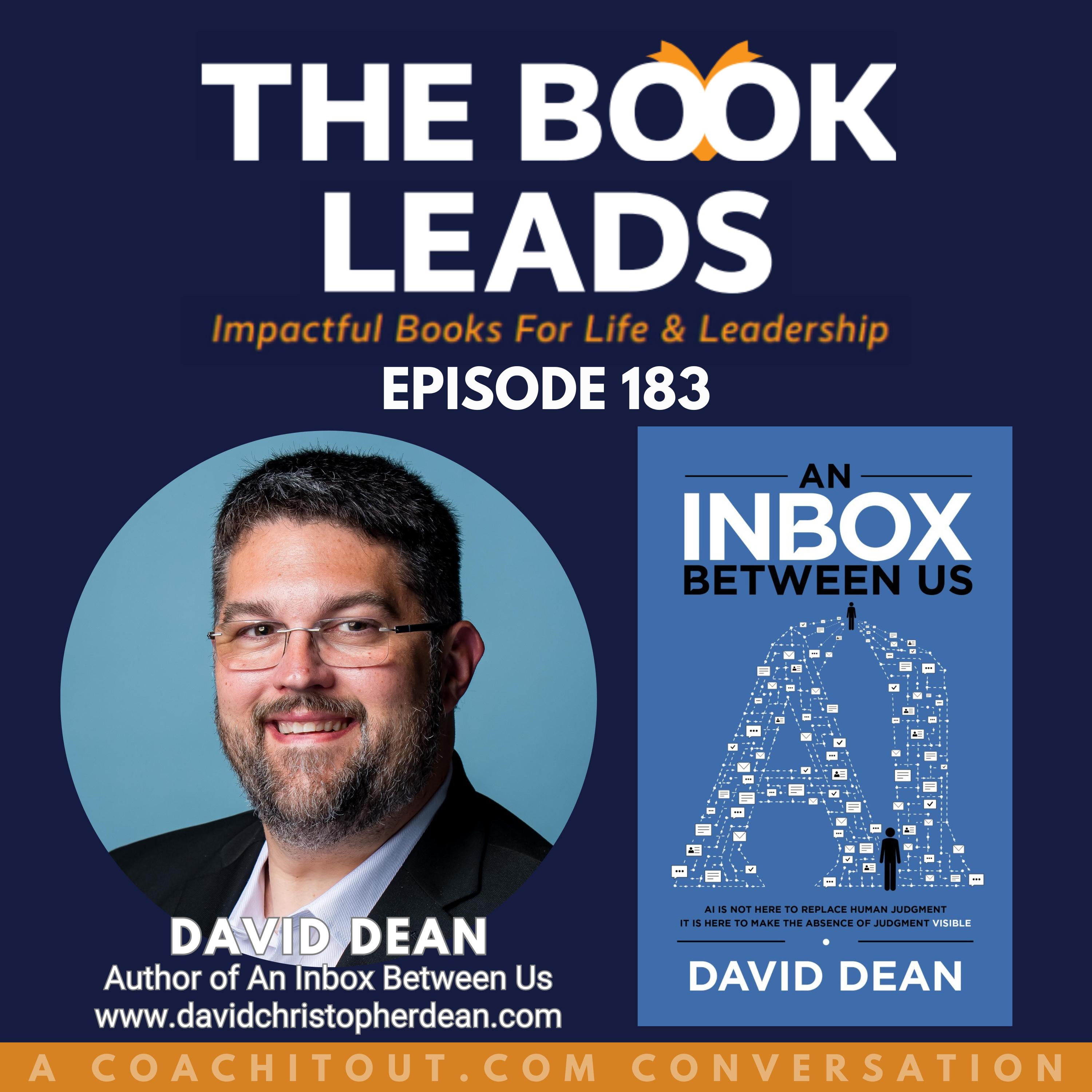Episode 183: David Dean & his book, An Inbox Between Us: AI is not here to replace human judgment. It is here to make the absence of judgment visible. episode artwork