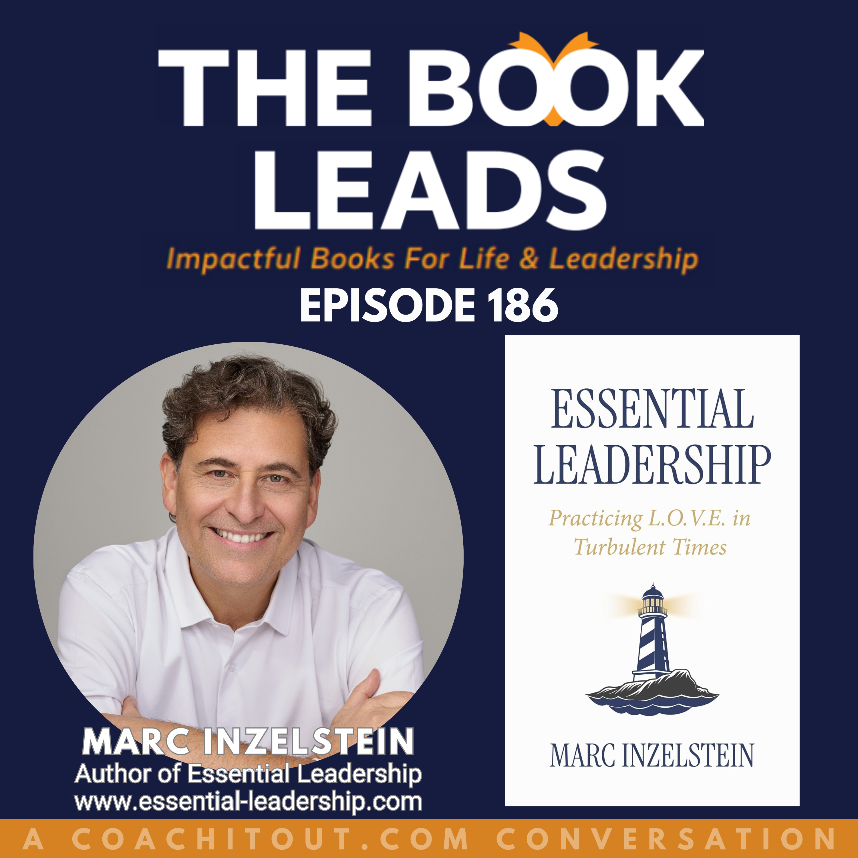 Episode 186: Marc Inzelstein & his book, Essential Leadership: Practicing L.O.V.E. in Turbulent Tim episode artwork