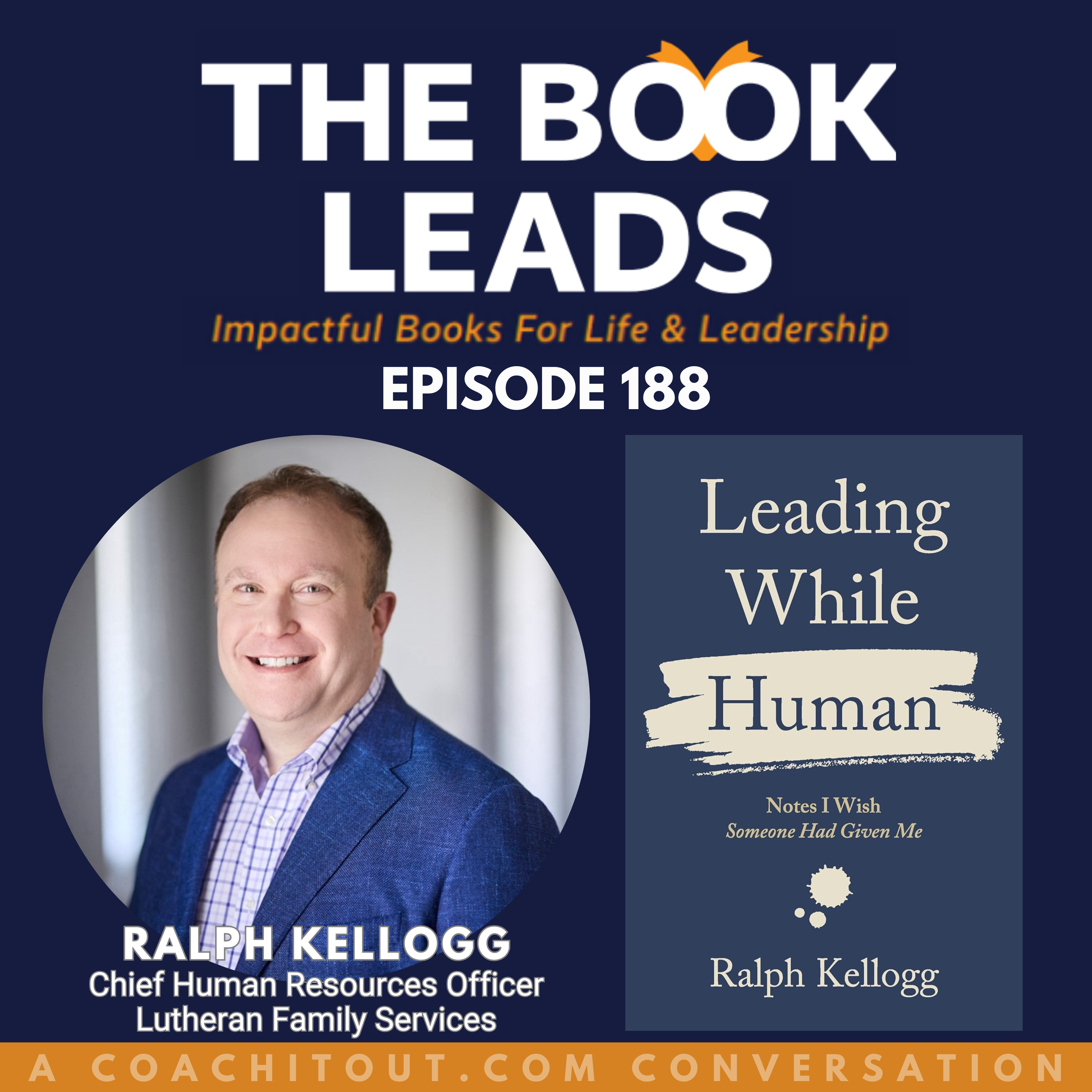 Episode 188: Ralph Kellogg SHRM SCP SPHR & His Book, Leading While Human: Notes I Wish Someone Had Given Me episode artwork