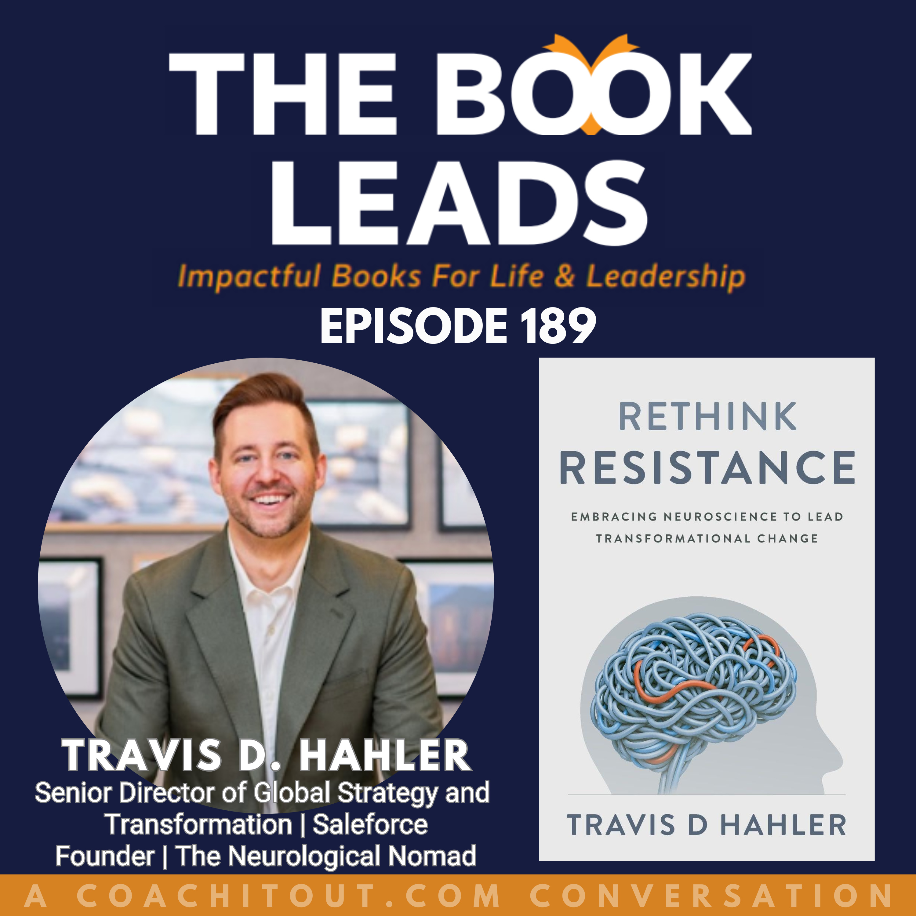 Episode 189: Travis Hahler & Rethink Resistance: Embracing Neuroscience to Lead Transformational Change episode artwork