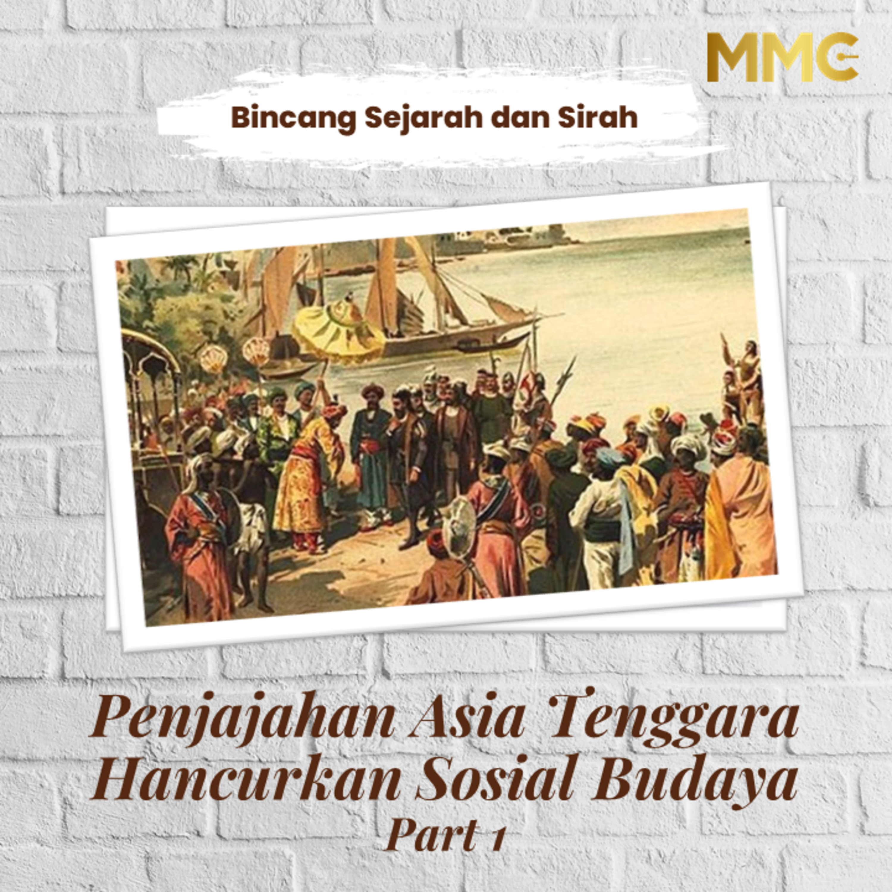 Bincang Sejarah dan Sirah - Penjajahan Asia Tenggara Hancurkan Sosial Budaya (Part 1) episode artwork