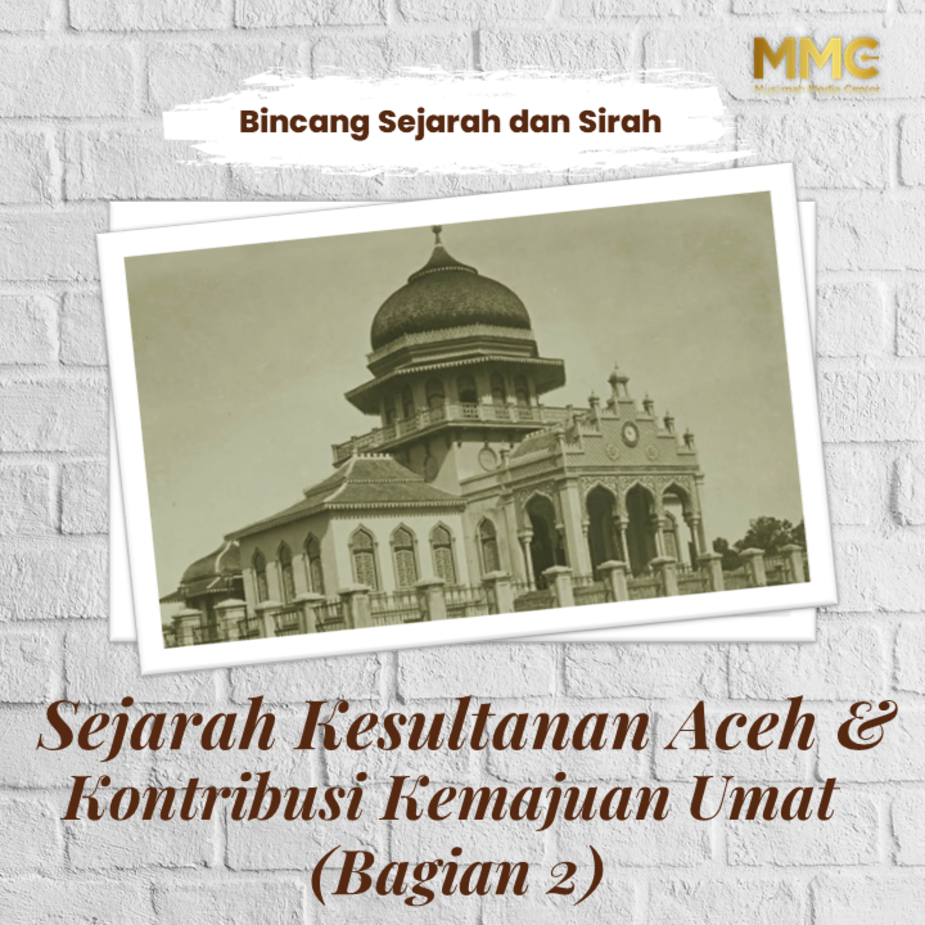 Bincang Sejarah dan Sirah - Sejarah Kesultanan Aceh & Kontribusi Kemajuan Umat (Bagian 2) episode artwork