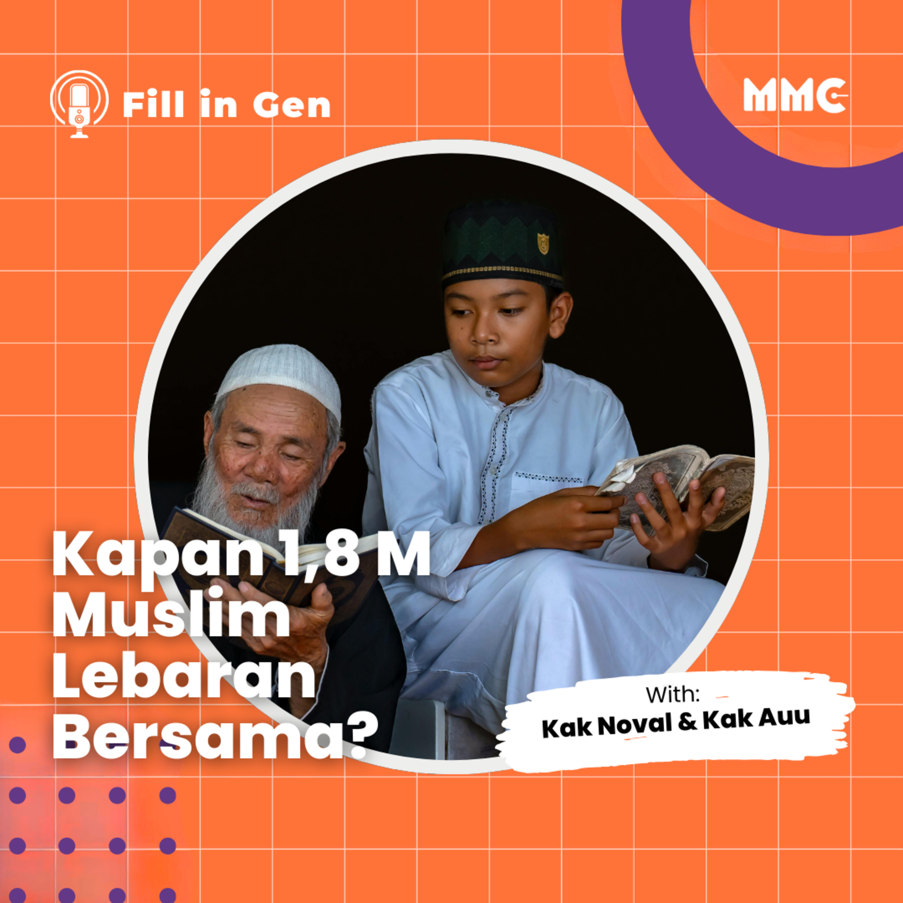 Fill in Gen - 1,8 Miliar Muslim, Kapan Kita Bisa Lebaran di Hari yang Sama? episode artwork