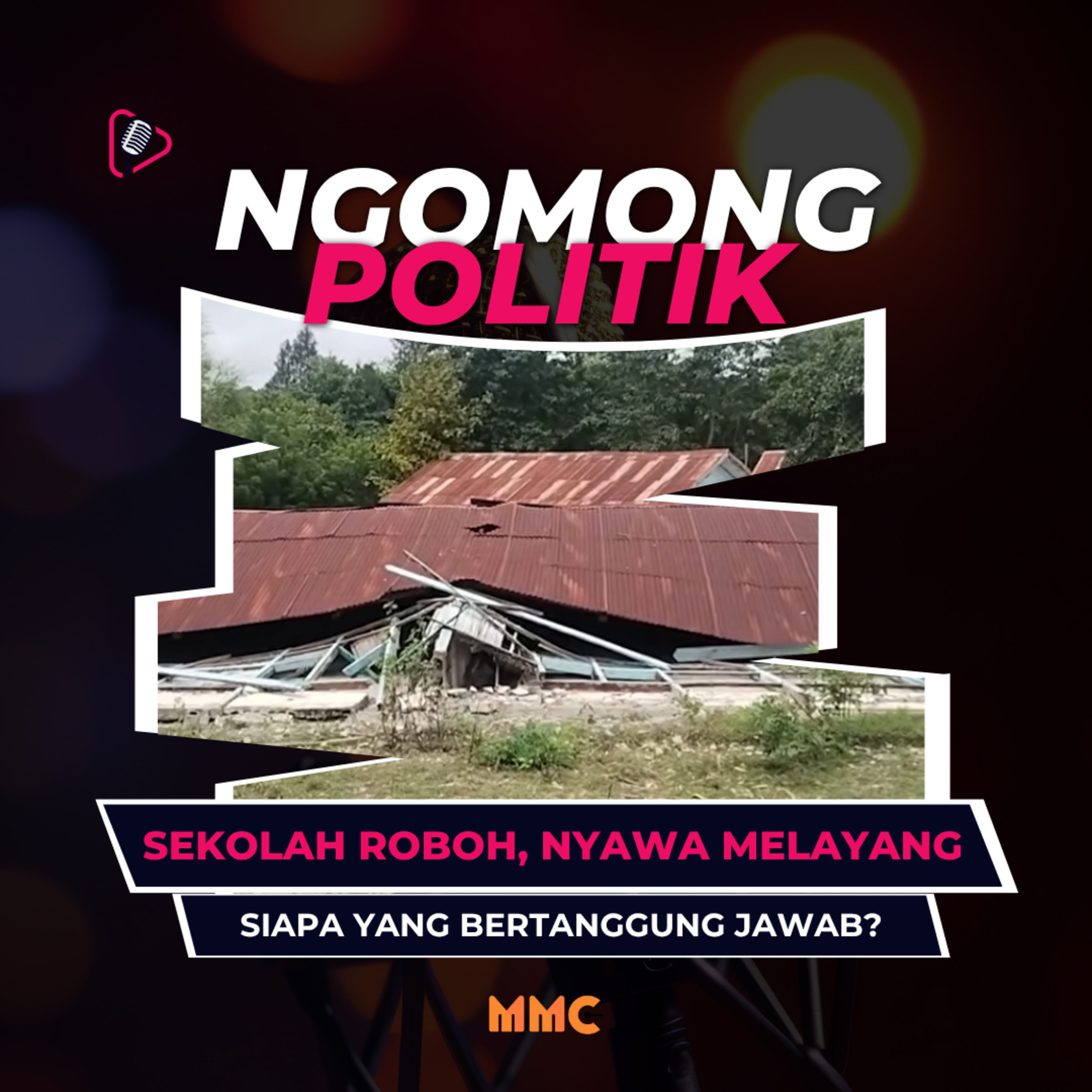 Ngomong Politik - Sekolah Roboh, Nyawa Melayang: Siapa yang Bertanggung jawab? episode artwork