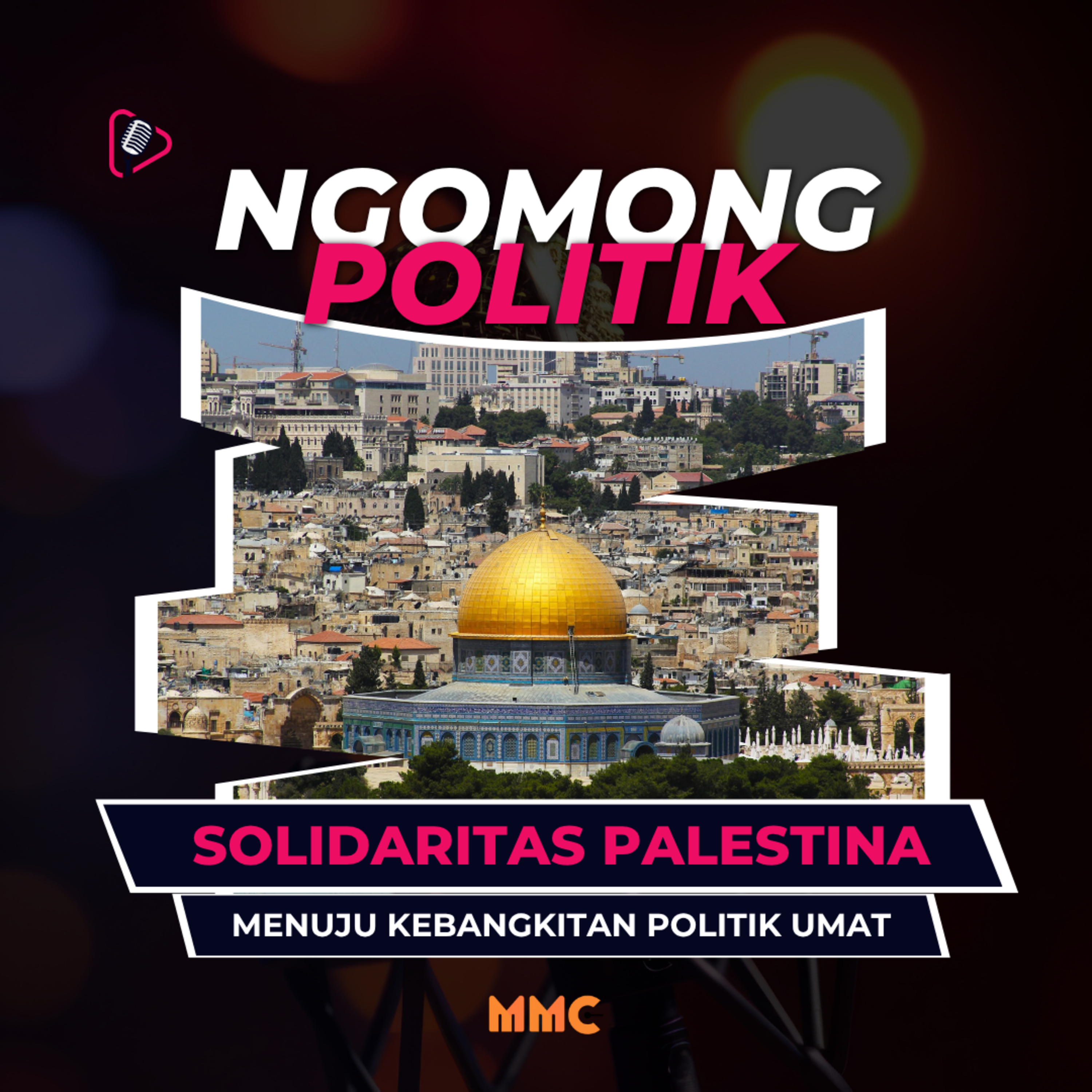 Ngomong Politik - Solidaritas Palestina dari Ketergantungan Global Menuju Kebangkitan Politik Umat