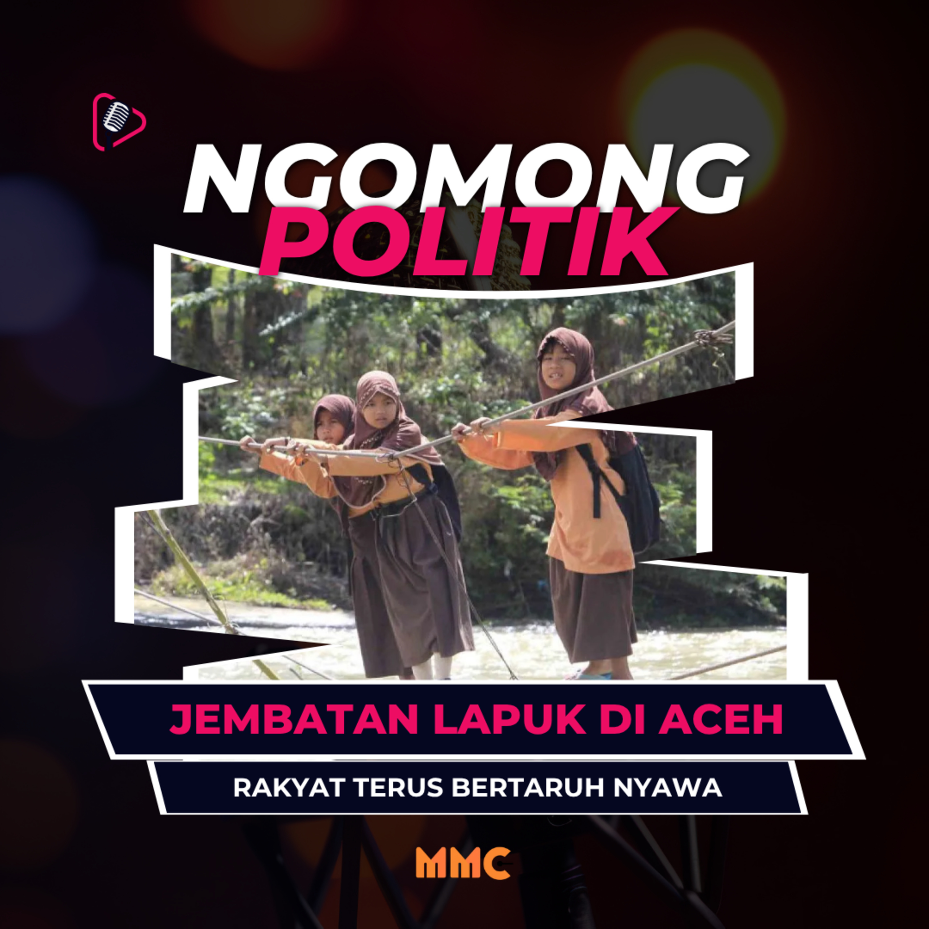 Ngomong Politik - Jembatan Lapuk di Aceh: Kapitalisme Gagal, Rakyat Terus Bertaruh Nyawa episode artwork