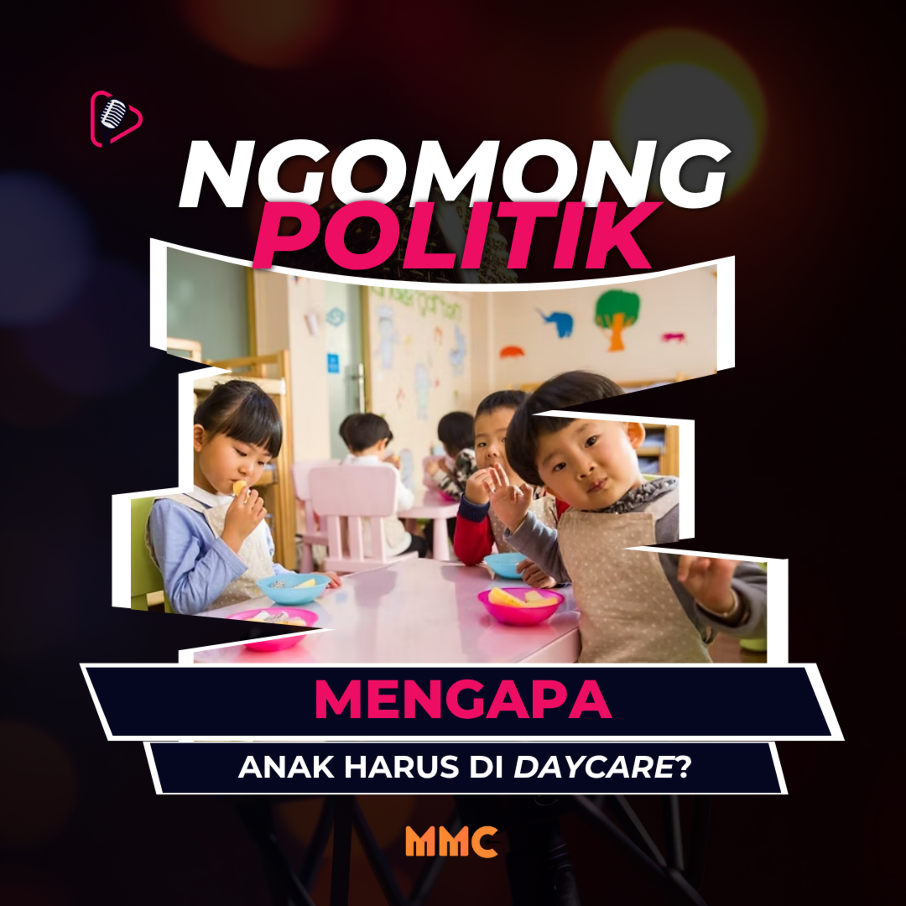 Ngomong Politik - Mengapa Anak Harus di Daycare? episode artwork