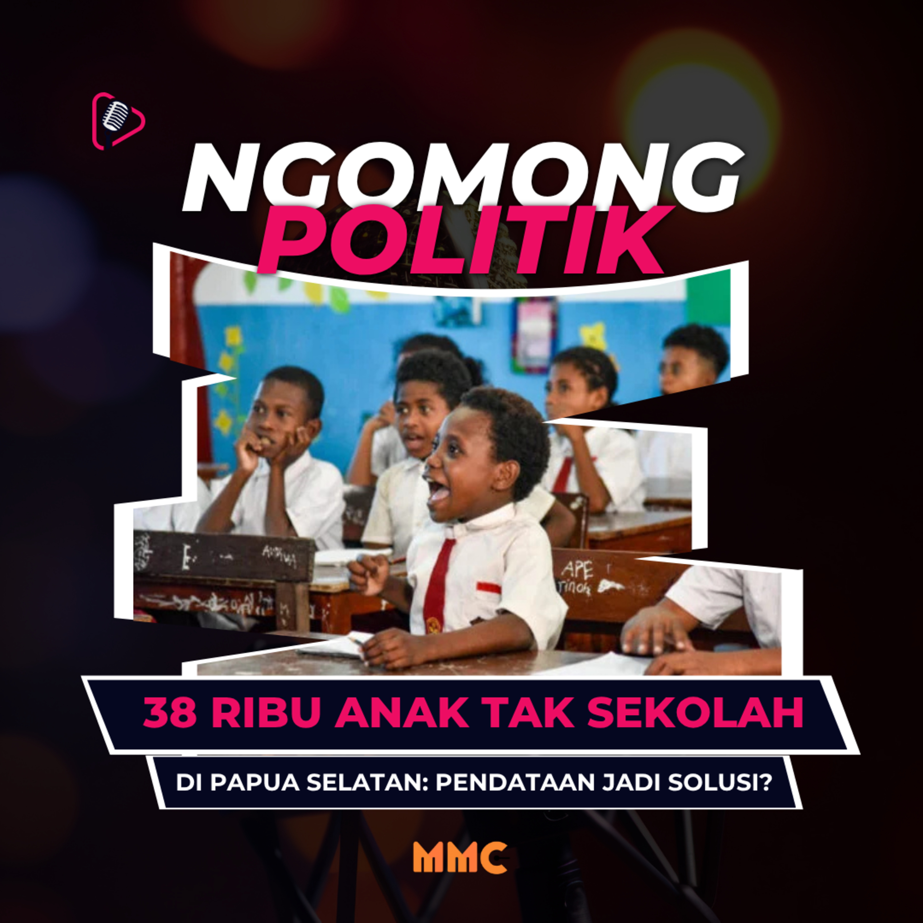 Ngomong Politik - 38 Ribu Anak Tak Sekolah di Papua Selatan: Pendataan Jadi Solusi? episode artwork