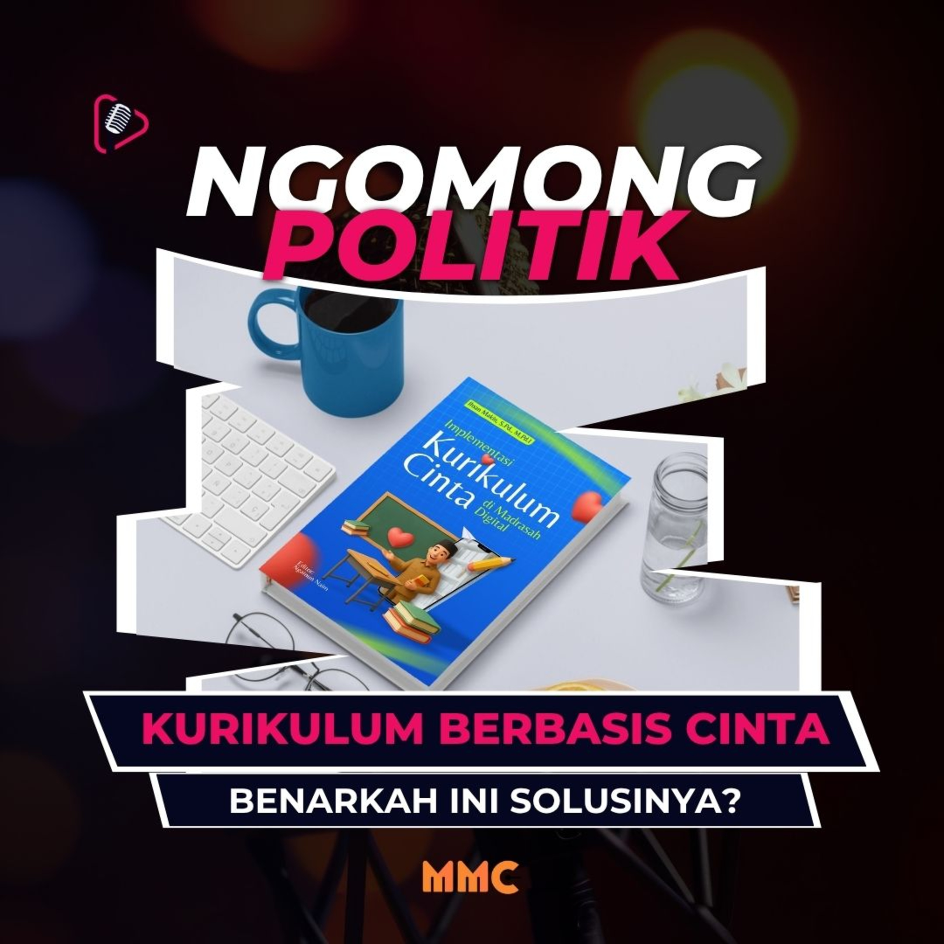 Ngomong Politik - Kurikulum Berbasis Cinta Benarkah Ini Solusinya? episode artwork