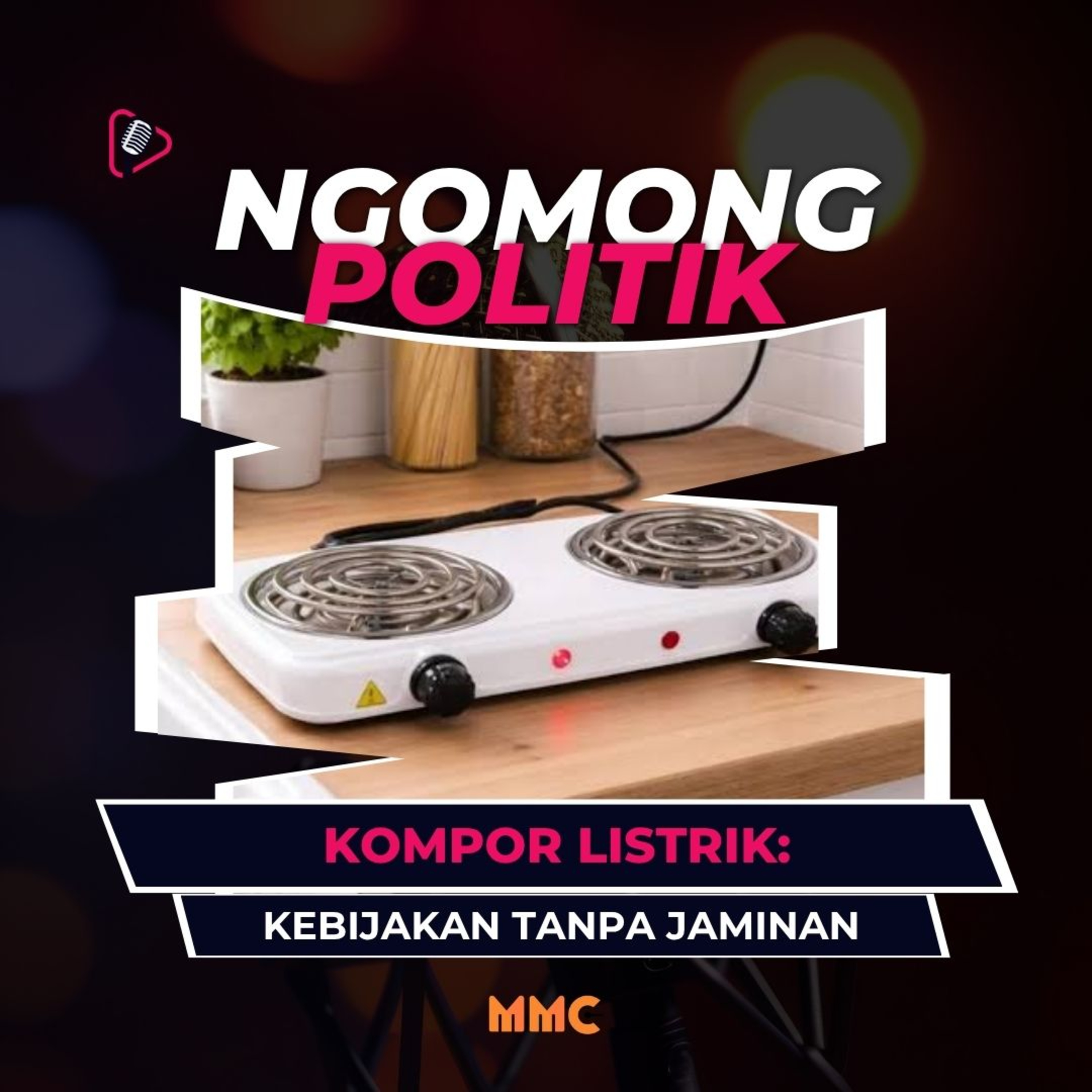 Ngomong Politik - Kompor Listrik: Kebijakan Tanpa Jaminan episode artwork