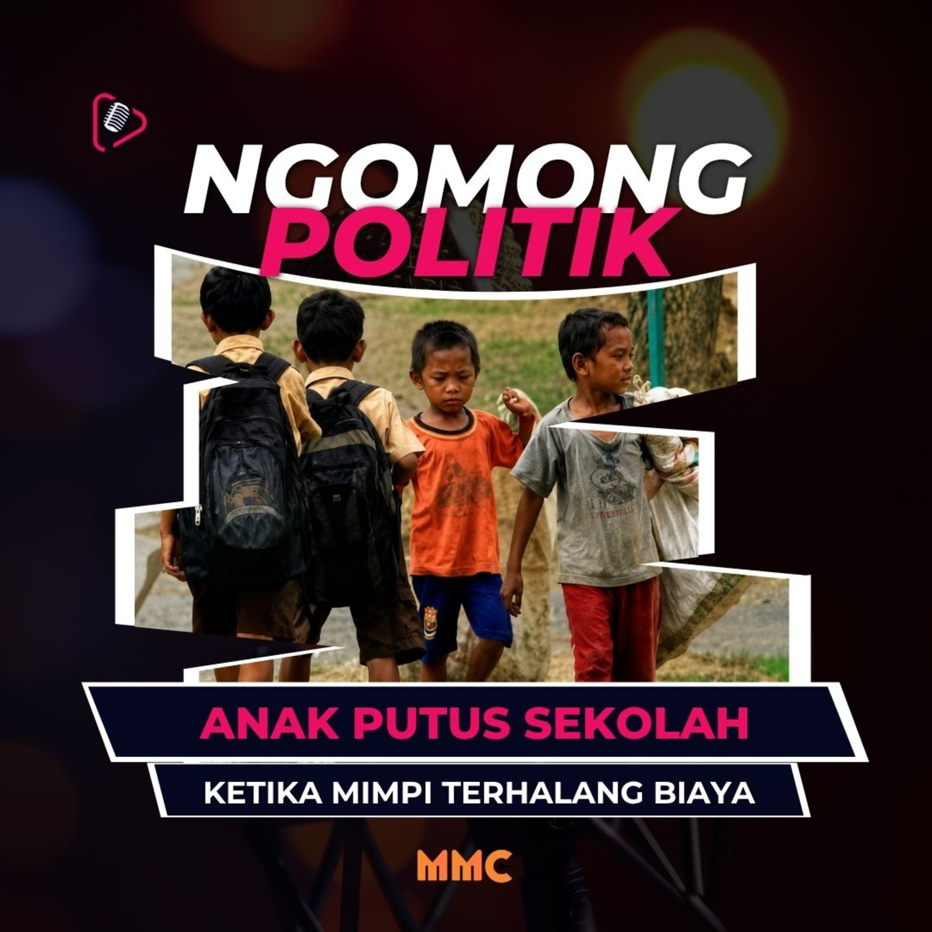 Ngomong Politik - Anak Putus Sekolah Ketika Mimpi Terhalang Biaya episode artwork