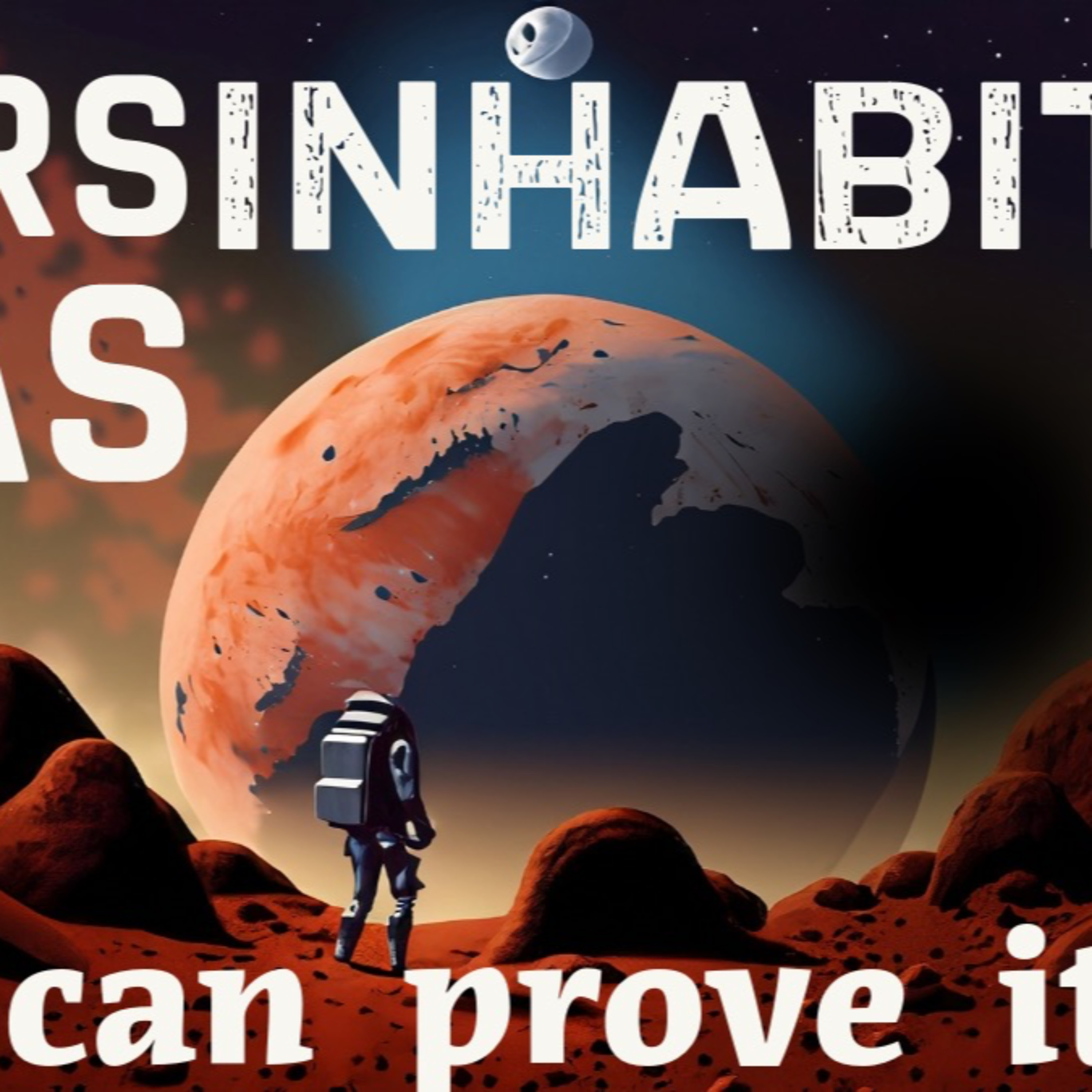 Mars was Inhabited And I can prove it!