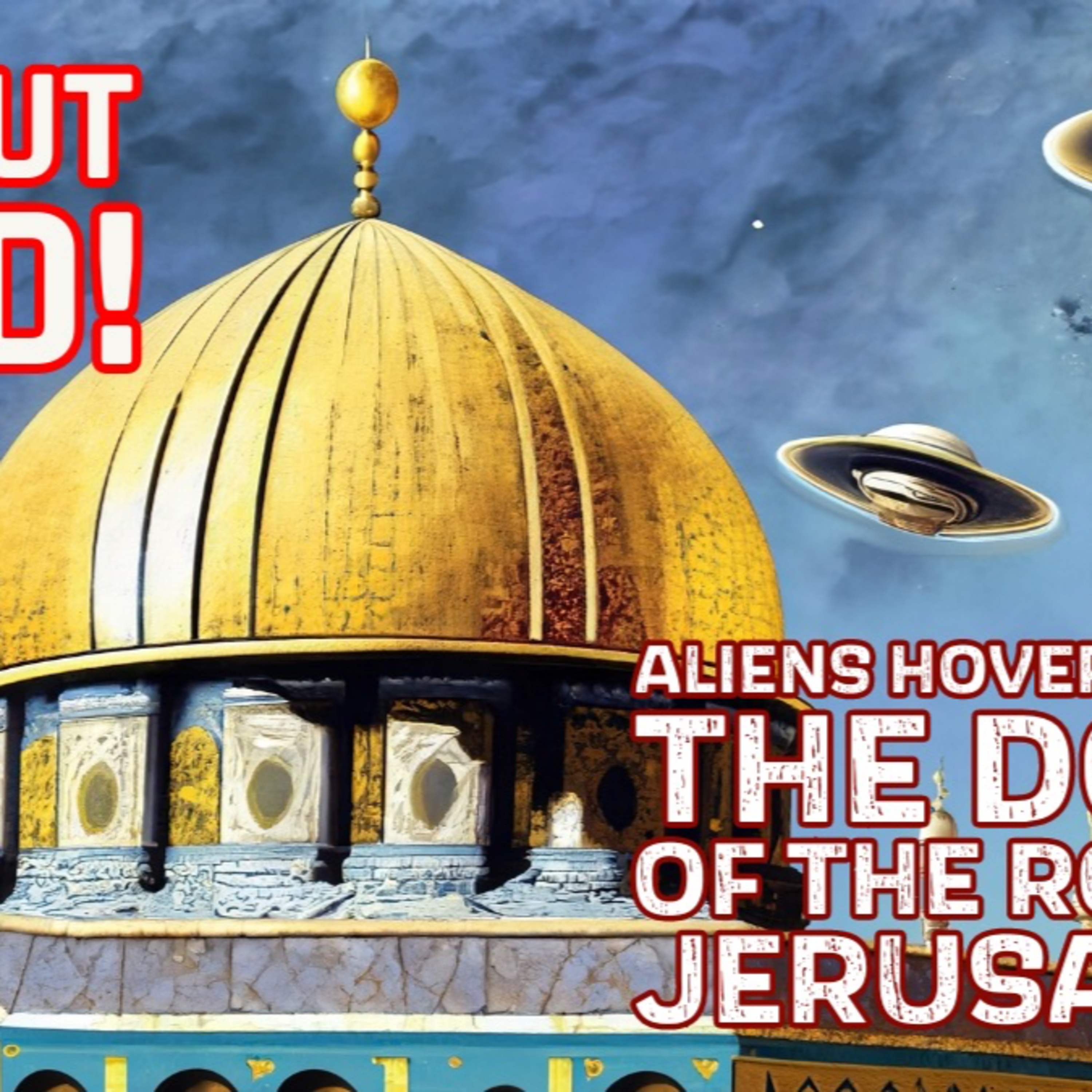 Old But Gold! Aliens Hovers Above the Dome of the Rock in Jerusalem!
