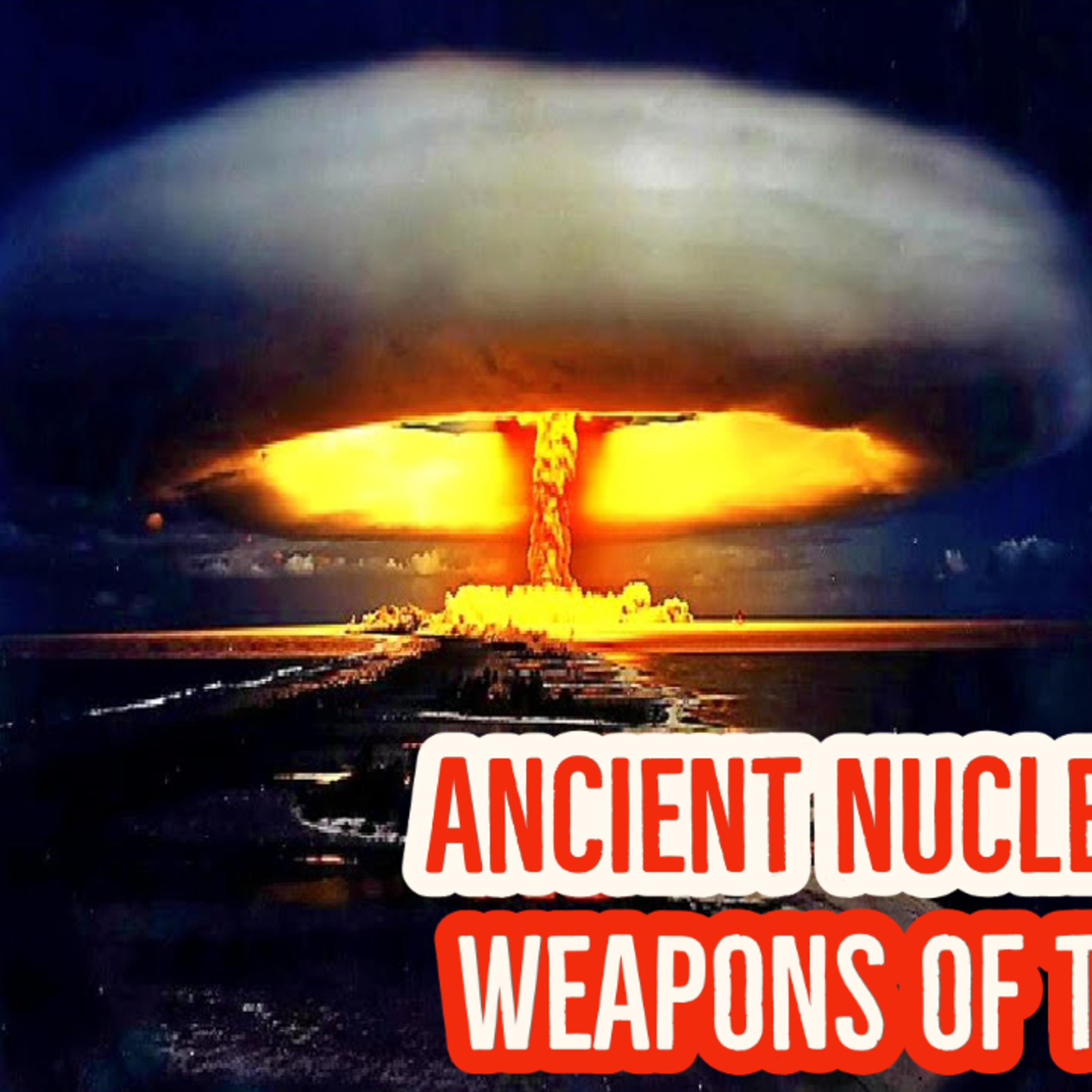 Ancient Nuclear Wars - Weapons of the Gods