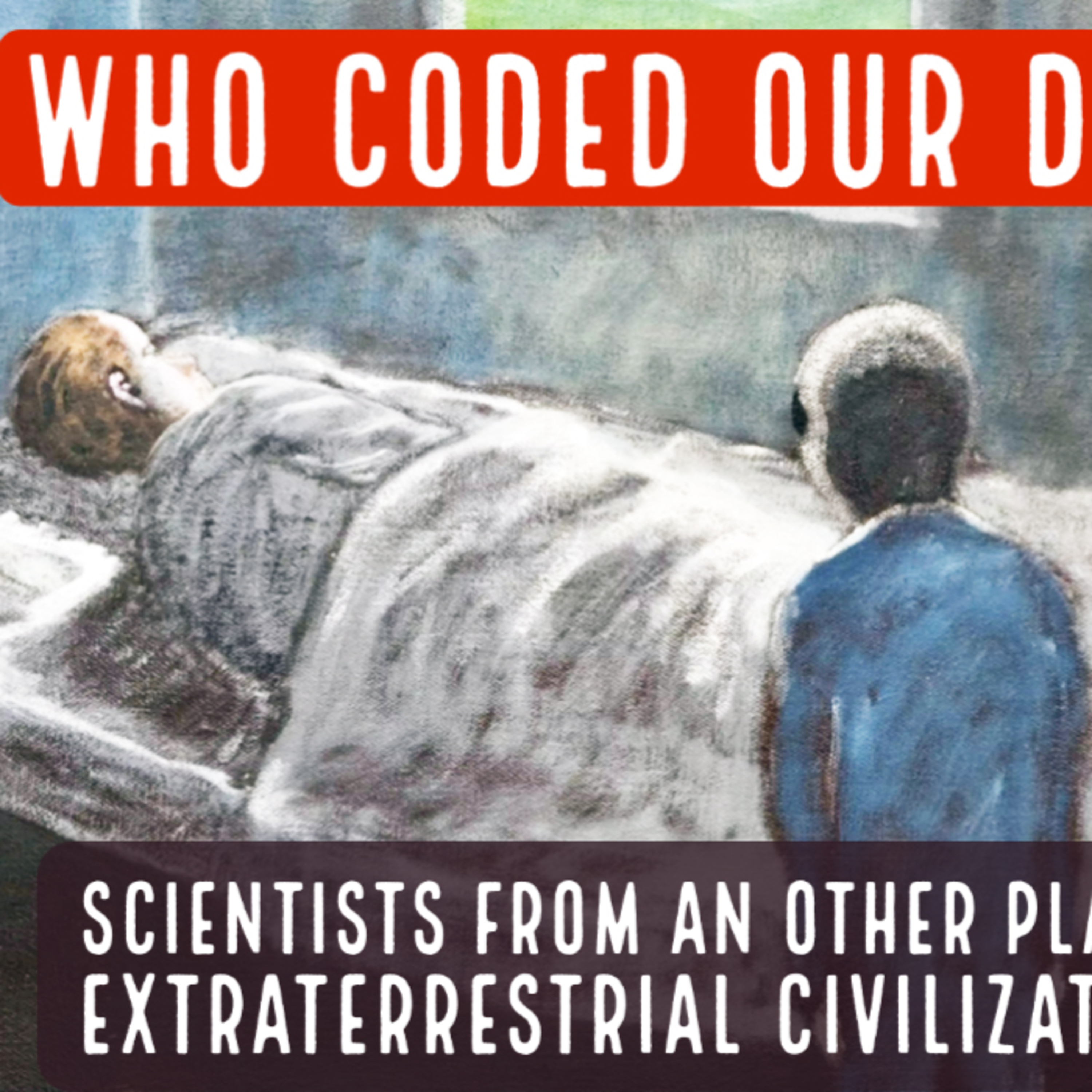 Who coded Our DNA? Scientists from an other planet, Extraterrestrial Civilization!