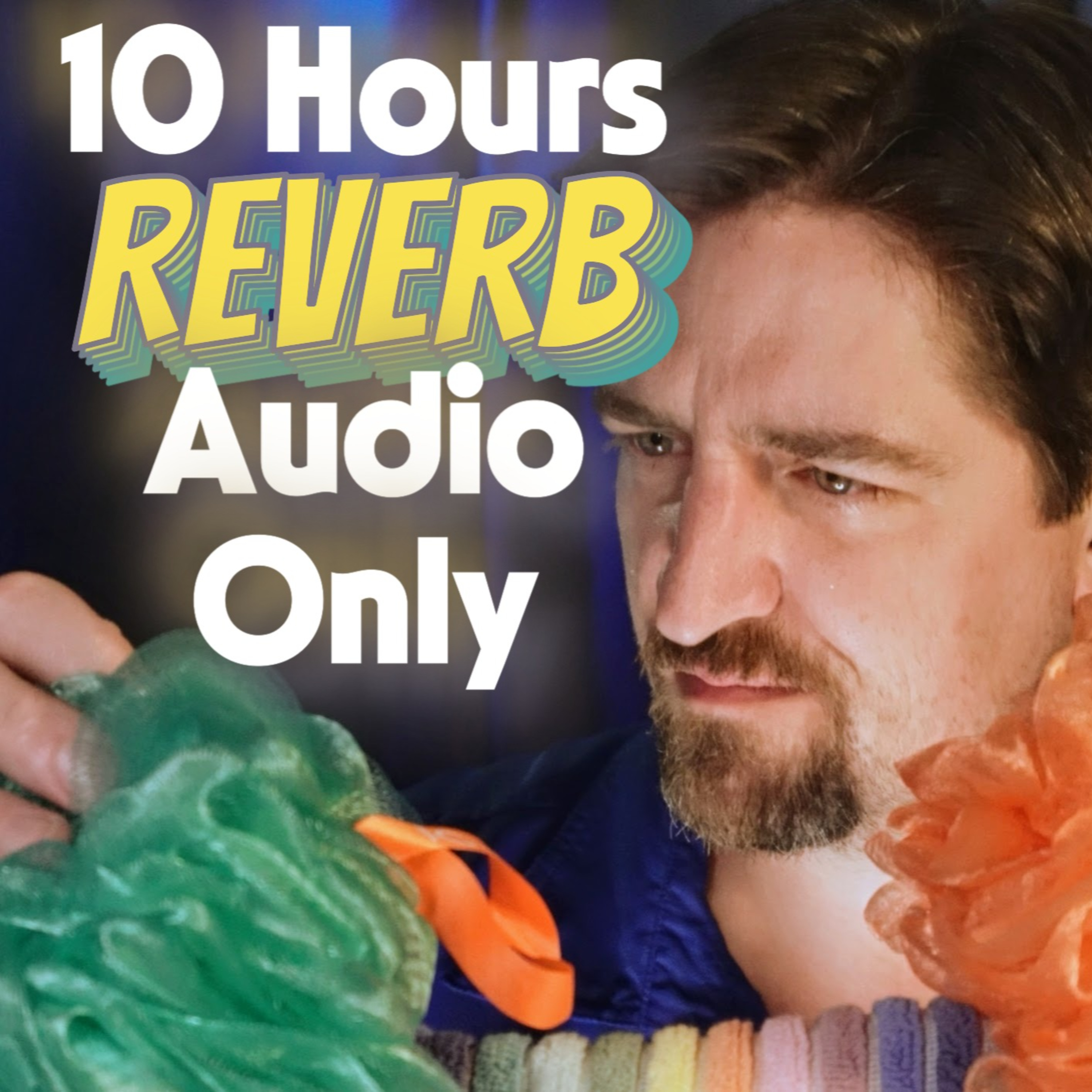 ASMR Loofah Sounds × 10 HOURS 🫠[Reverb Audio Only]