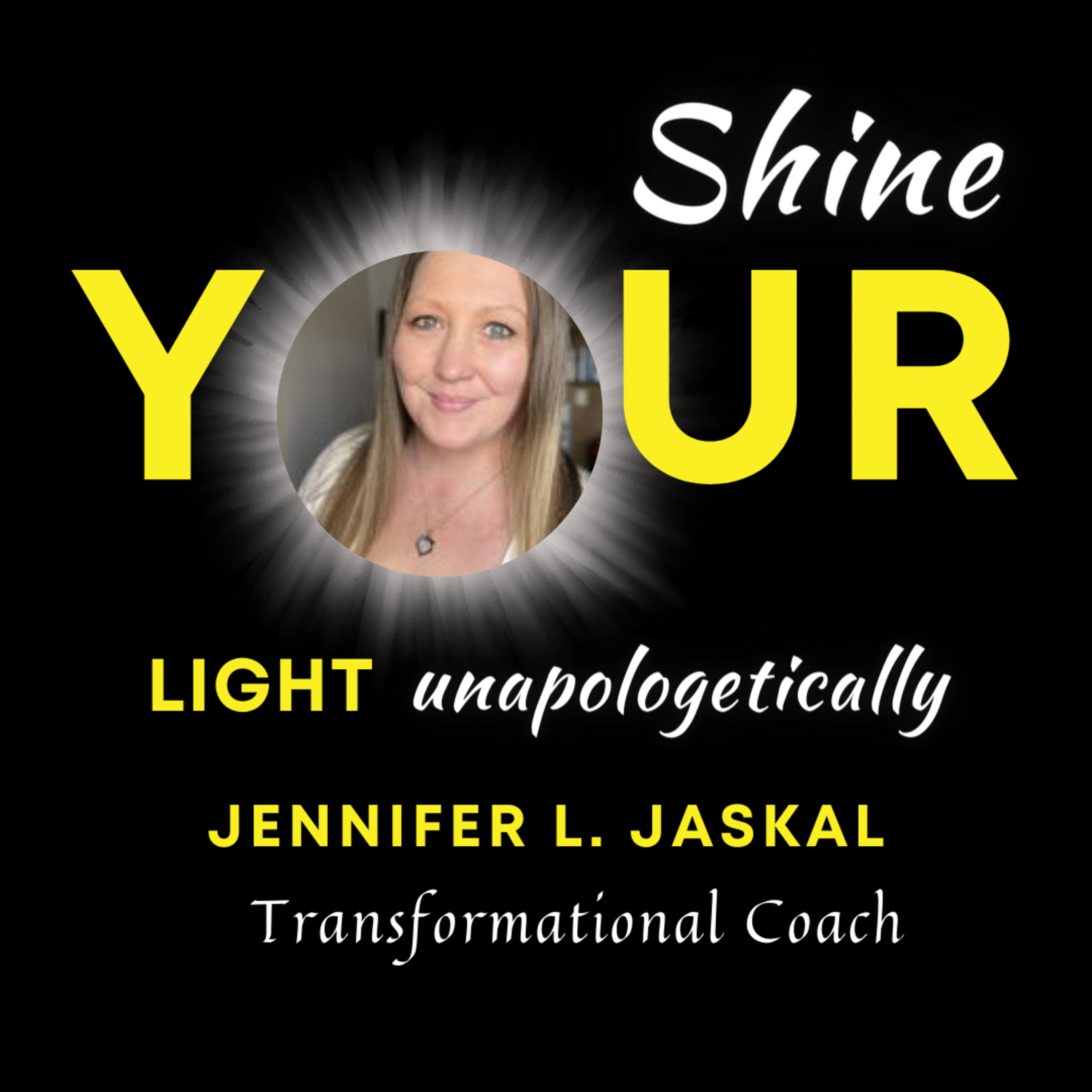 Shine YOUR Light unapologetically