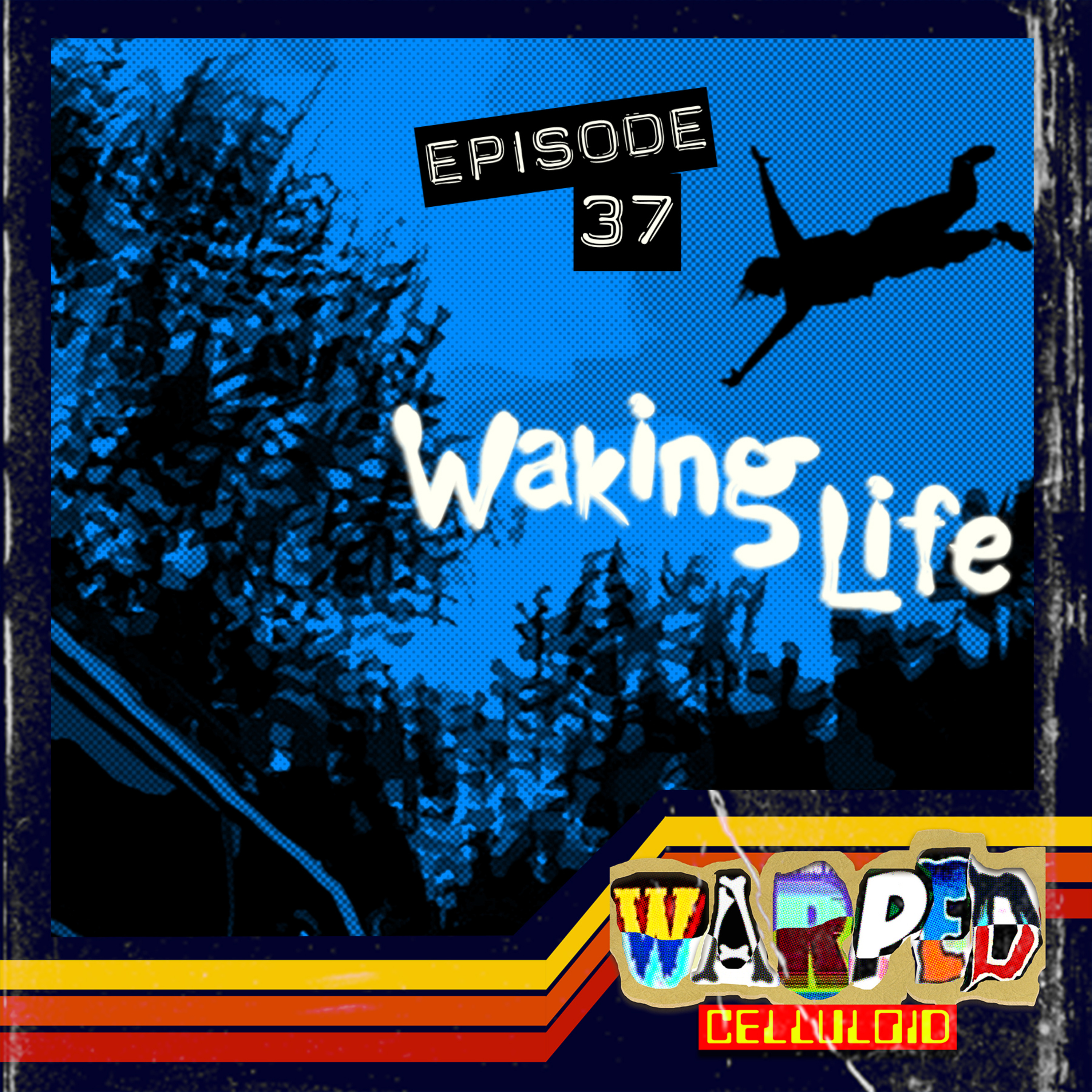 EPISODE #37: Waking Life