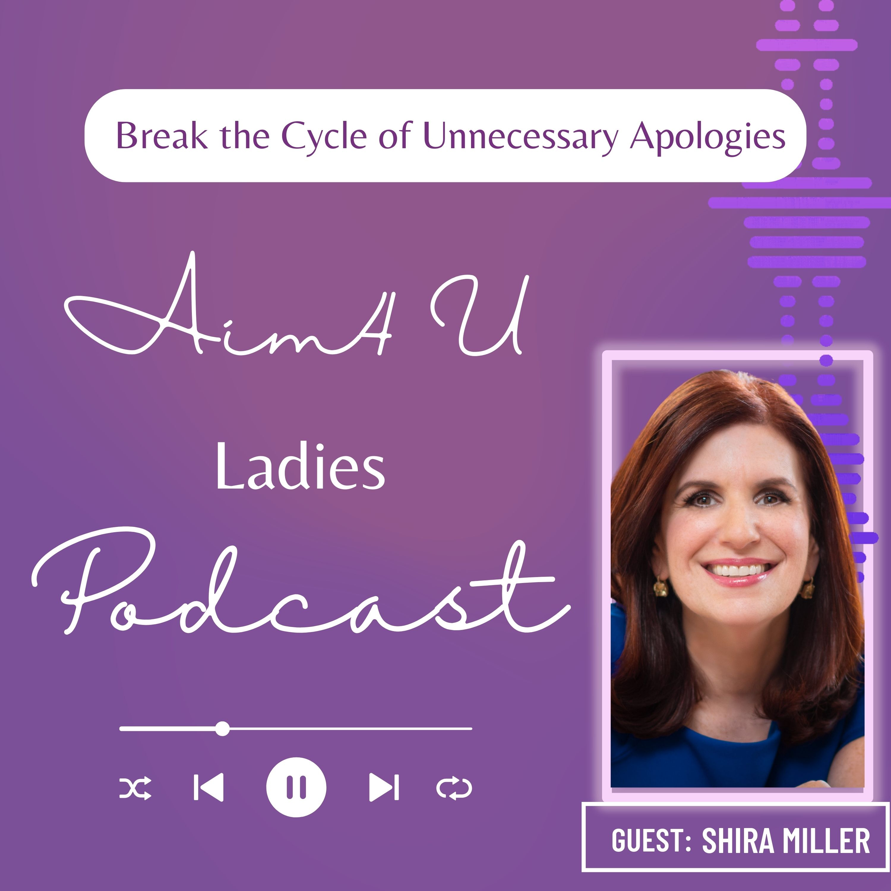 S3 E4. Break the Cycle of Unnecessary Apologies with Shira Miller