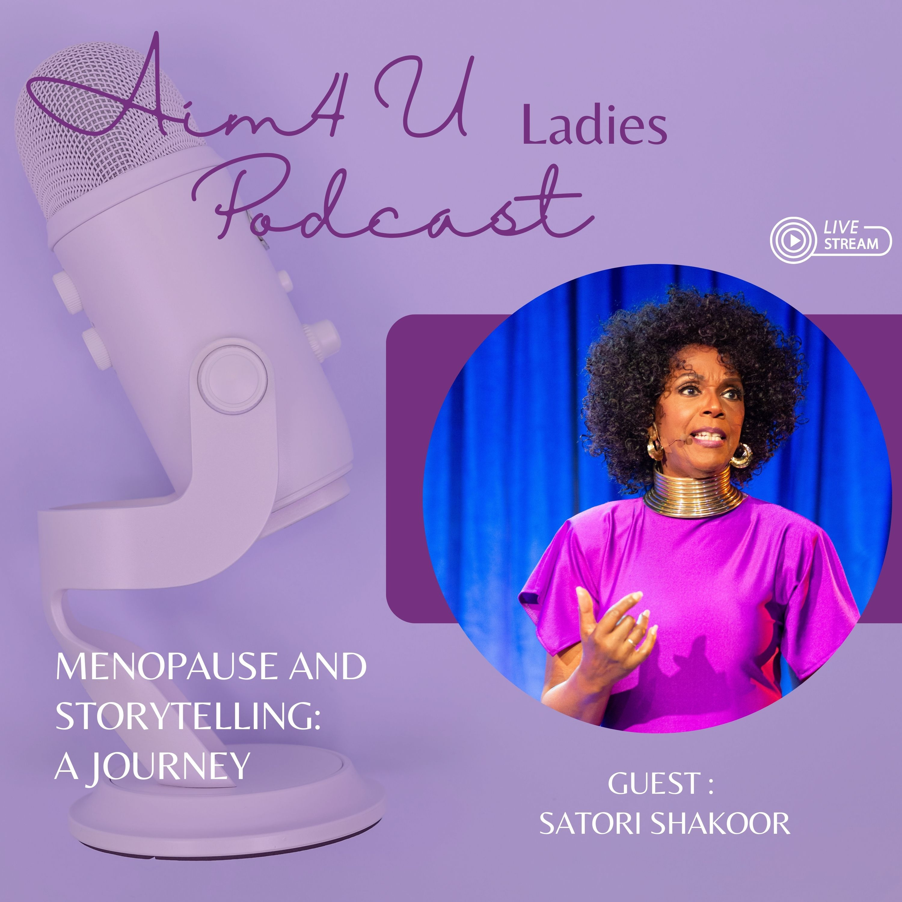 S4 E4. Menopause and Storytelling: A Journey with Satori Shakoor [VIDEO]