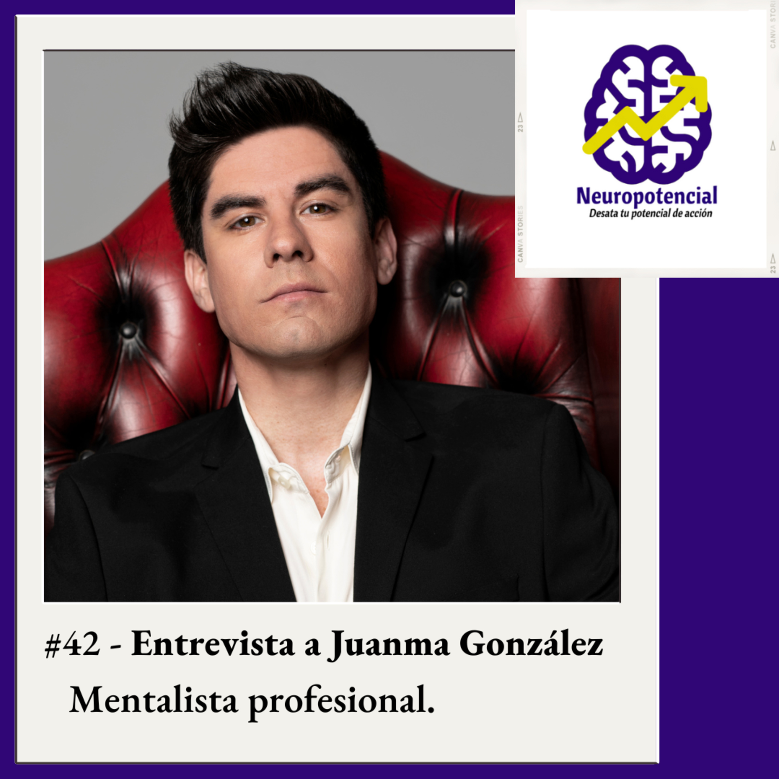 #42 - Entrevista a Juanma González, mentalista profesional / El poder de la percepción y la influencia. episode artwork