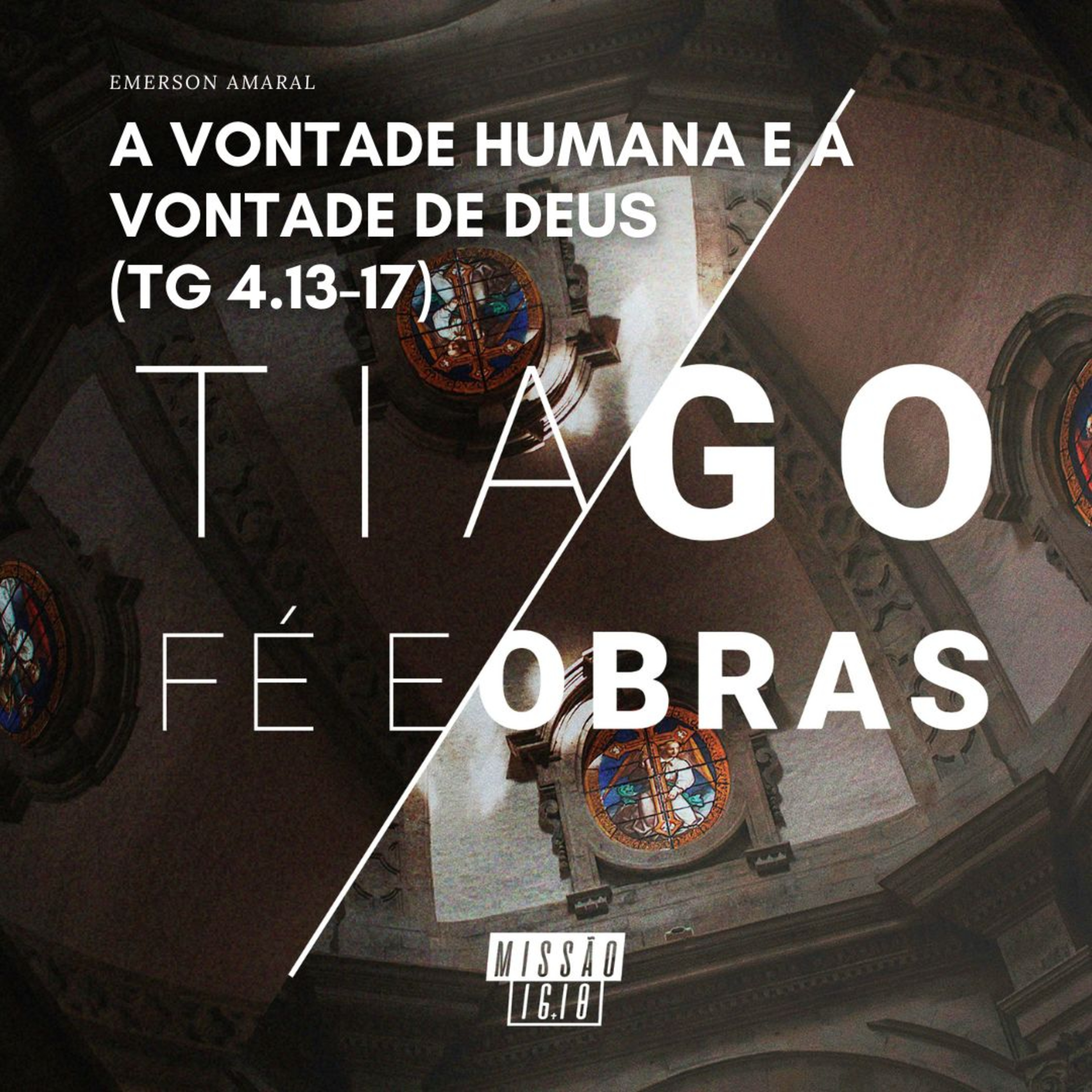 A VONTADE HUMANA E A VONTADE DE DEUS (TG 4.13-17) EMERSON AMARAL episode artwork