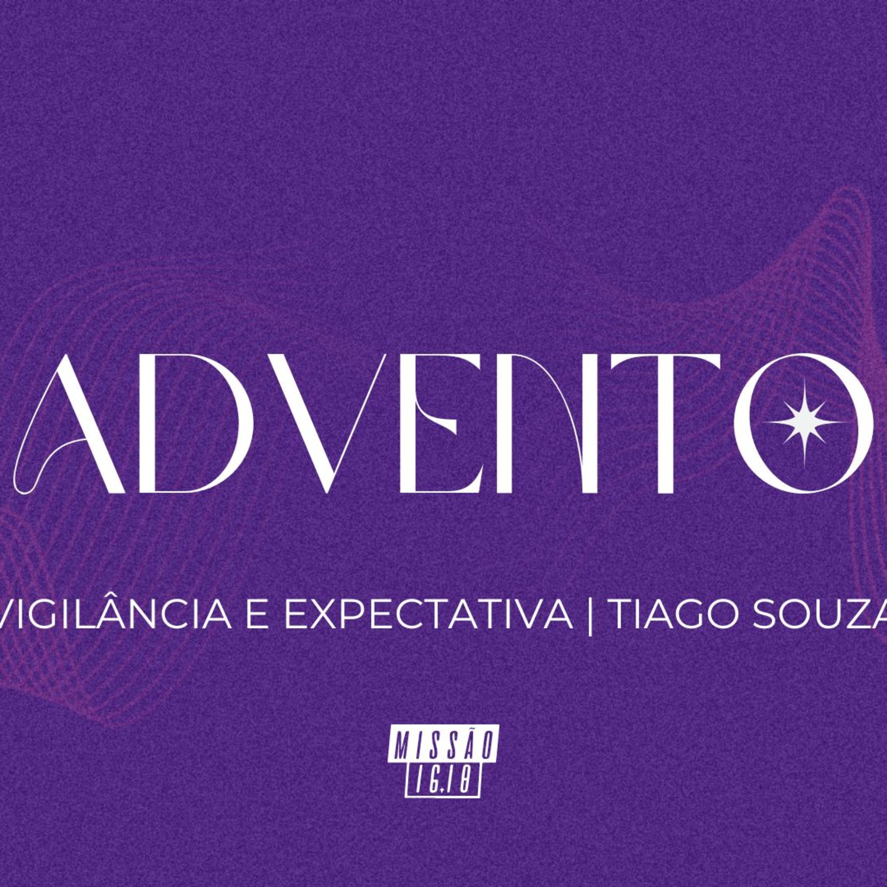 VIGILÂNCIA E EXPECTATIVA (LC 21.25-31) 1°DOMINGO DO ADVENTO | TIAGO SOUZA episode artwork