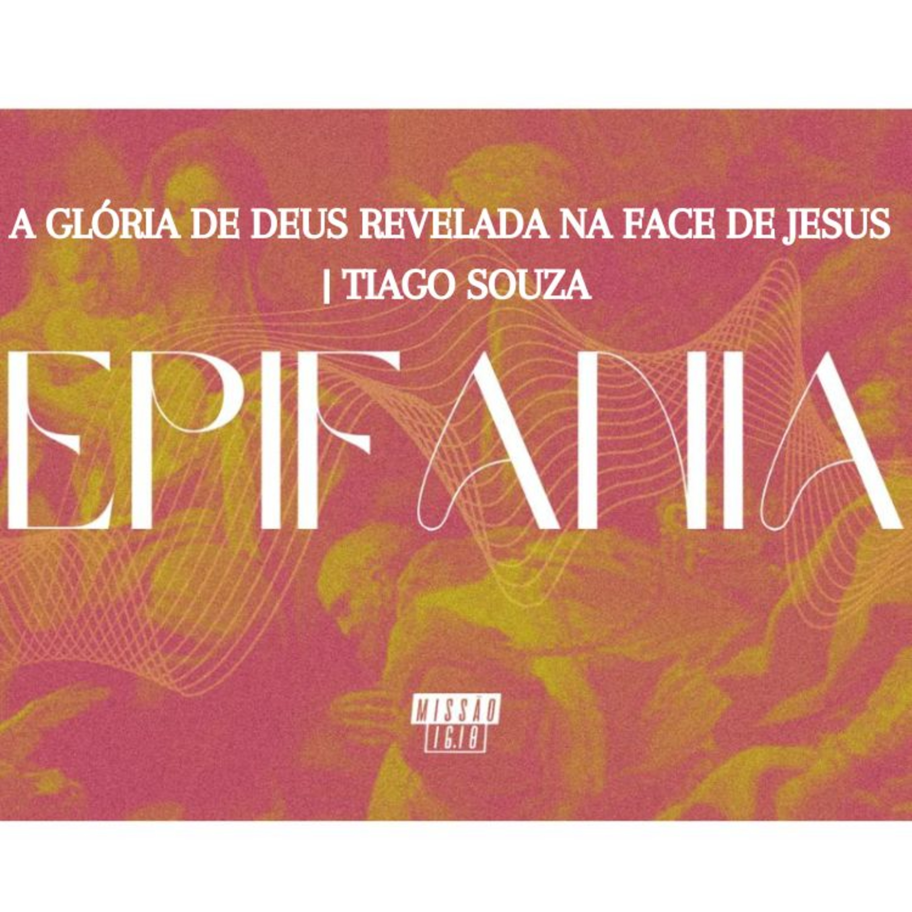 A GLÓRIA DE DEUS REVELADA NA FACE DE JESUS (LC 9.28-36) | TIAGO SOUZA episode artwork