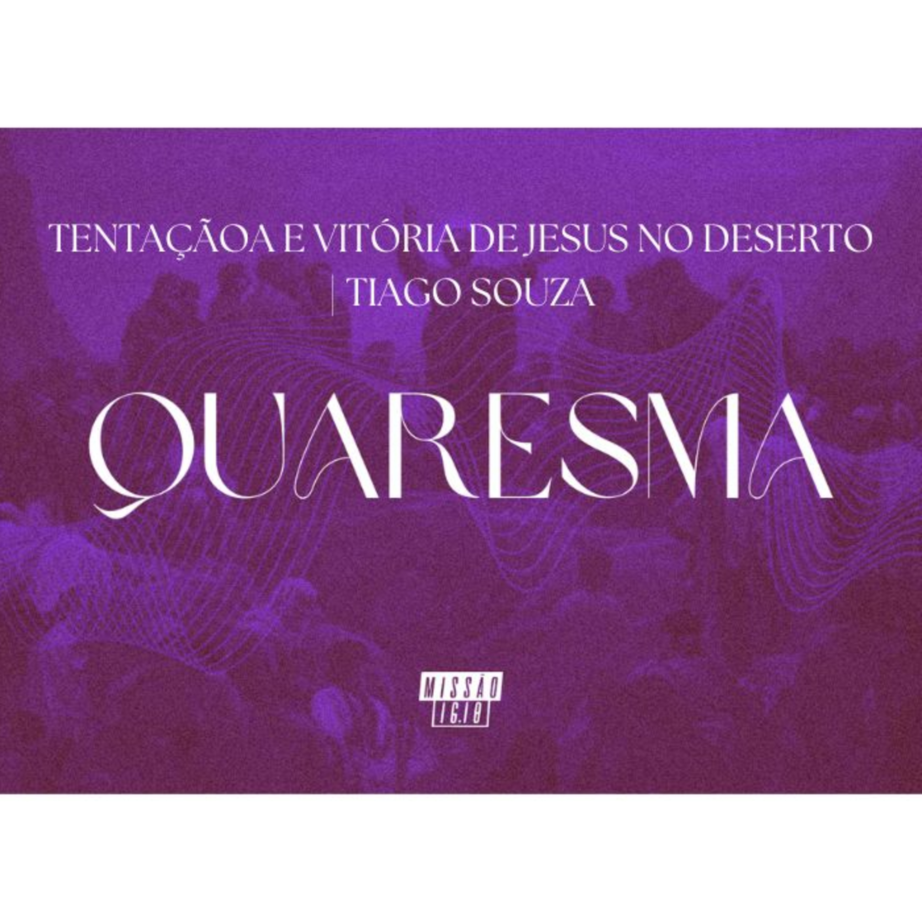 TENTAÇÃO E VITÓRIA DE JESUS NO DESERTO (LC 4.1-13) | TIAGO SOUZA episode artwork