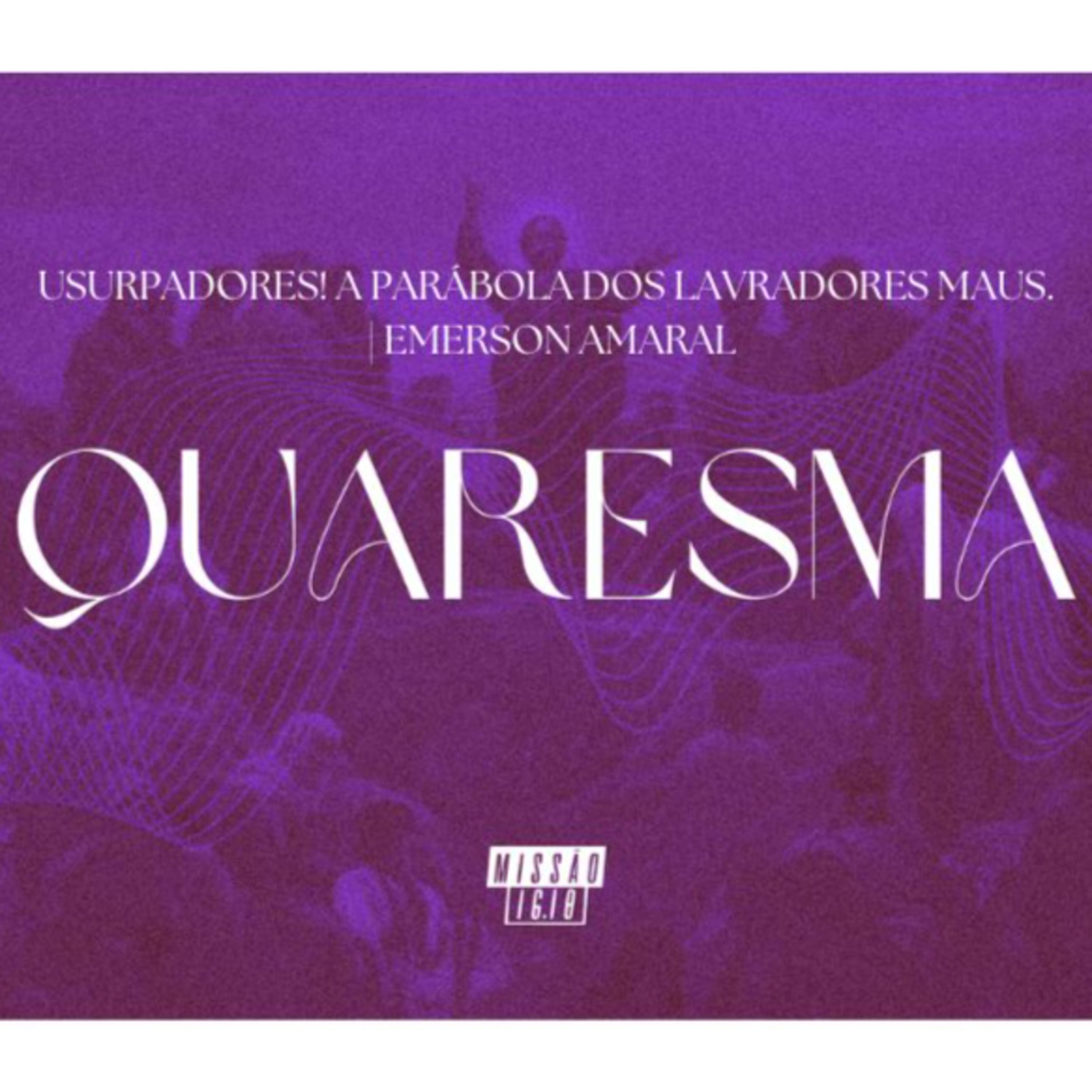 USURPADORES! A PARÁBOLA DOS LAVRADORES MAUS (LC 20.9-19) | EMERSON AMARAL episode artwork