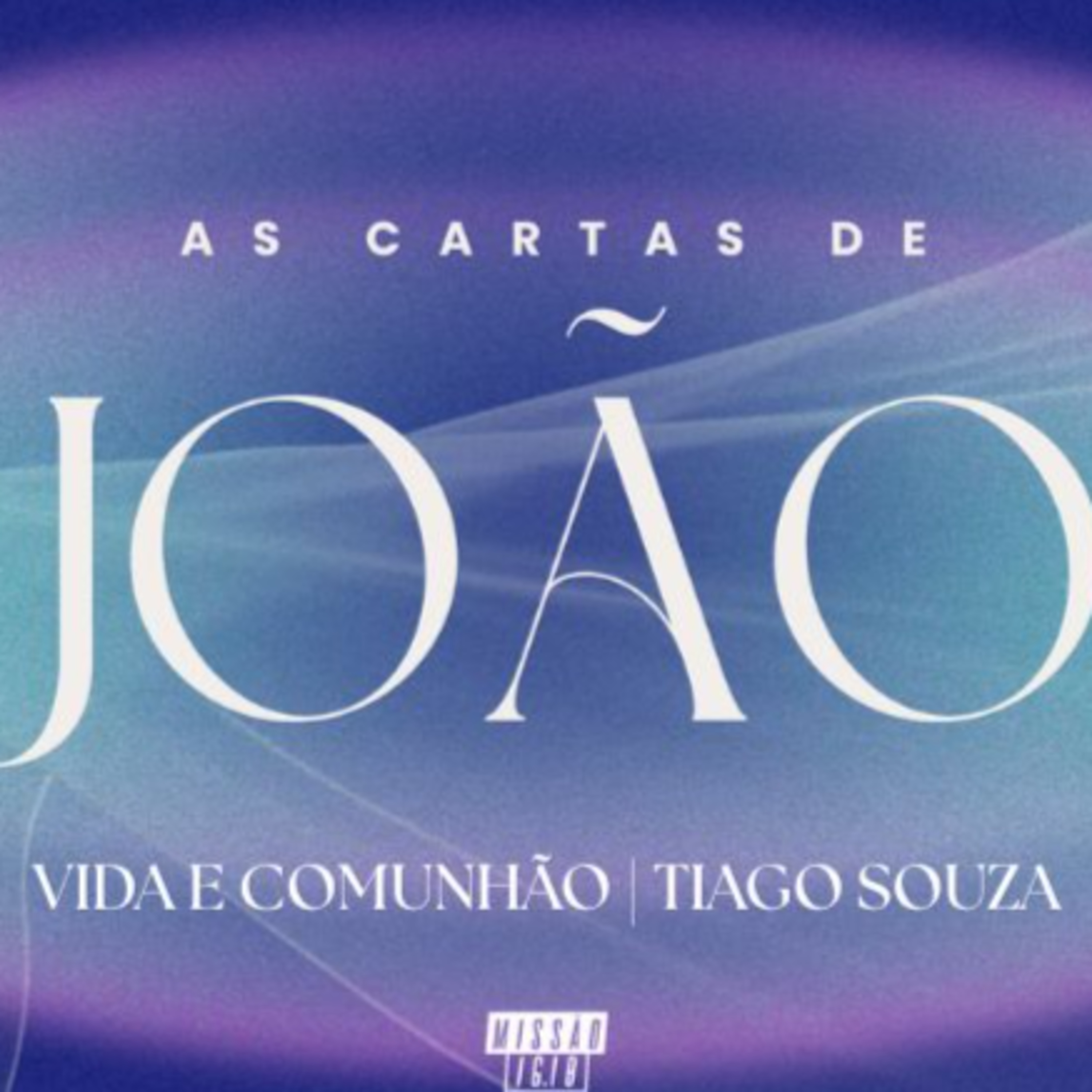 VIDA E COMUNHÃO (1Jo 1.1-4) | TIAGO SOUZA episode artwork