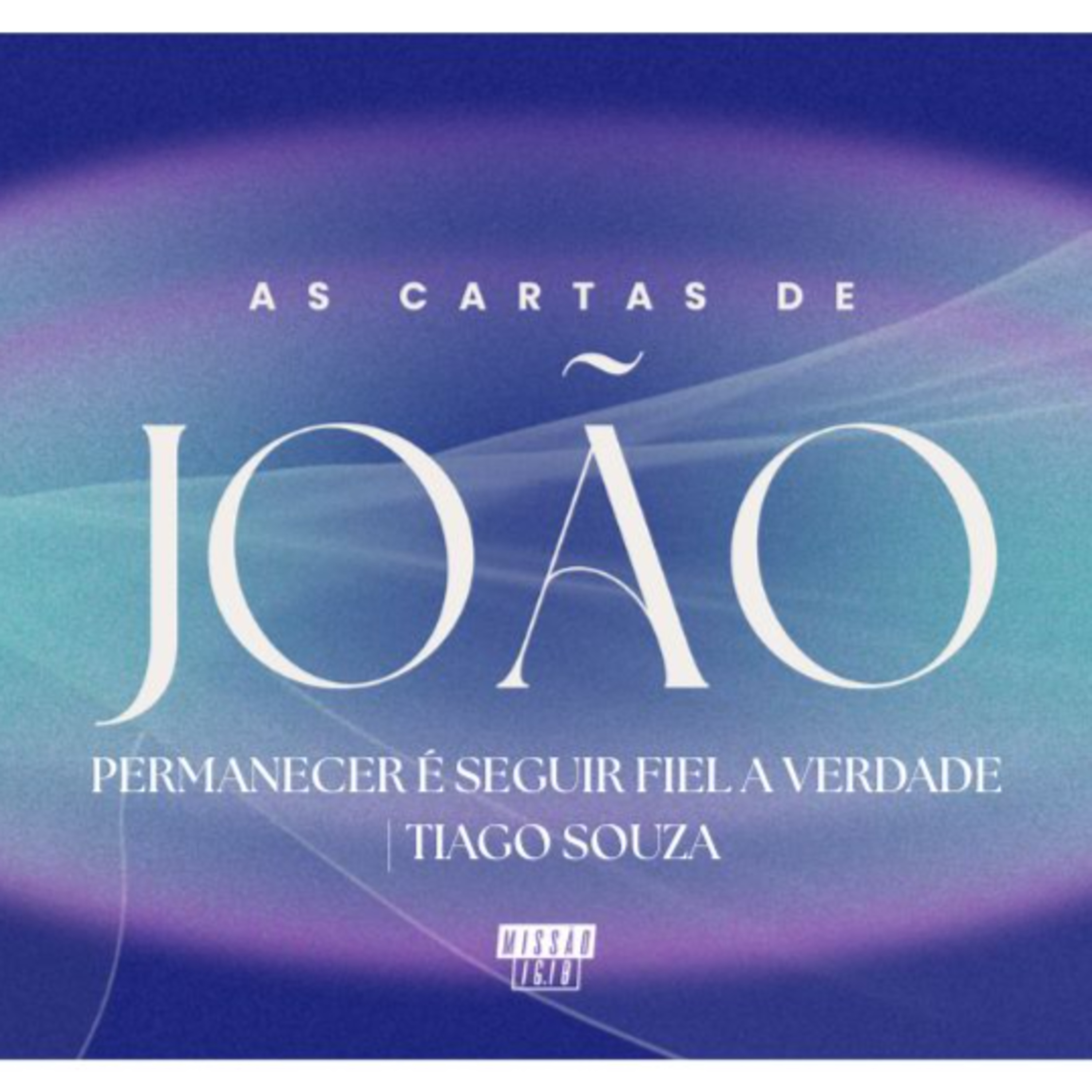 PERMANECER É SEGUIR FIEL A VERDADE (1Jo 2.18-27) | TIAGO SOUZA episode artwork