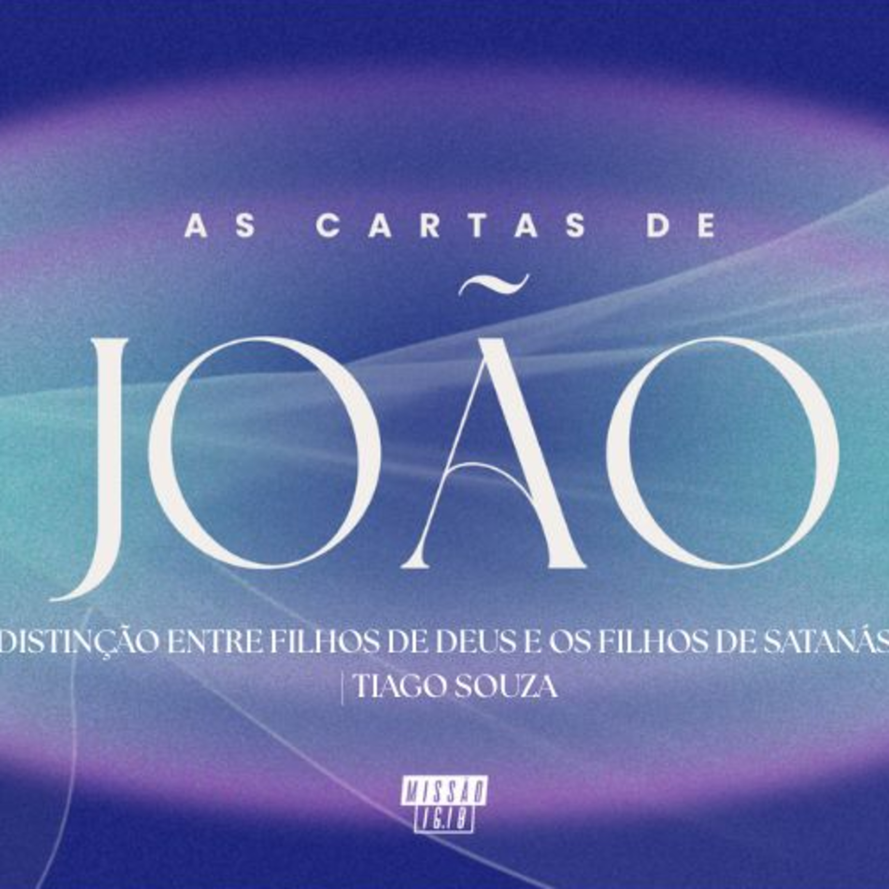 DISTINÇÃO ENTRE FILHOS DE DEUS E OS FILHOS DE SATANÁS (Jo 2.28-3-10) | TIAGO SOUZA episode artwork