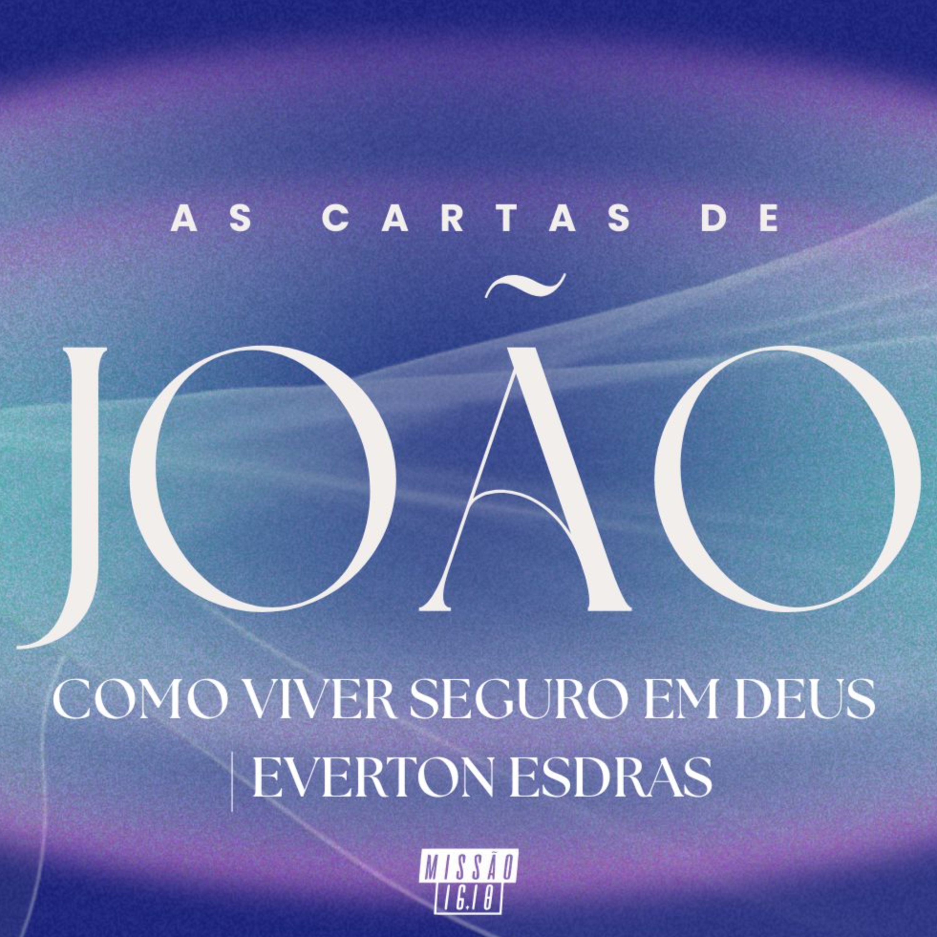 COMO VIVER SEGURO EM DEUS (1 Jo 3.19-24) | EVERTON ESDRAS episode artwork